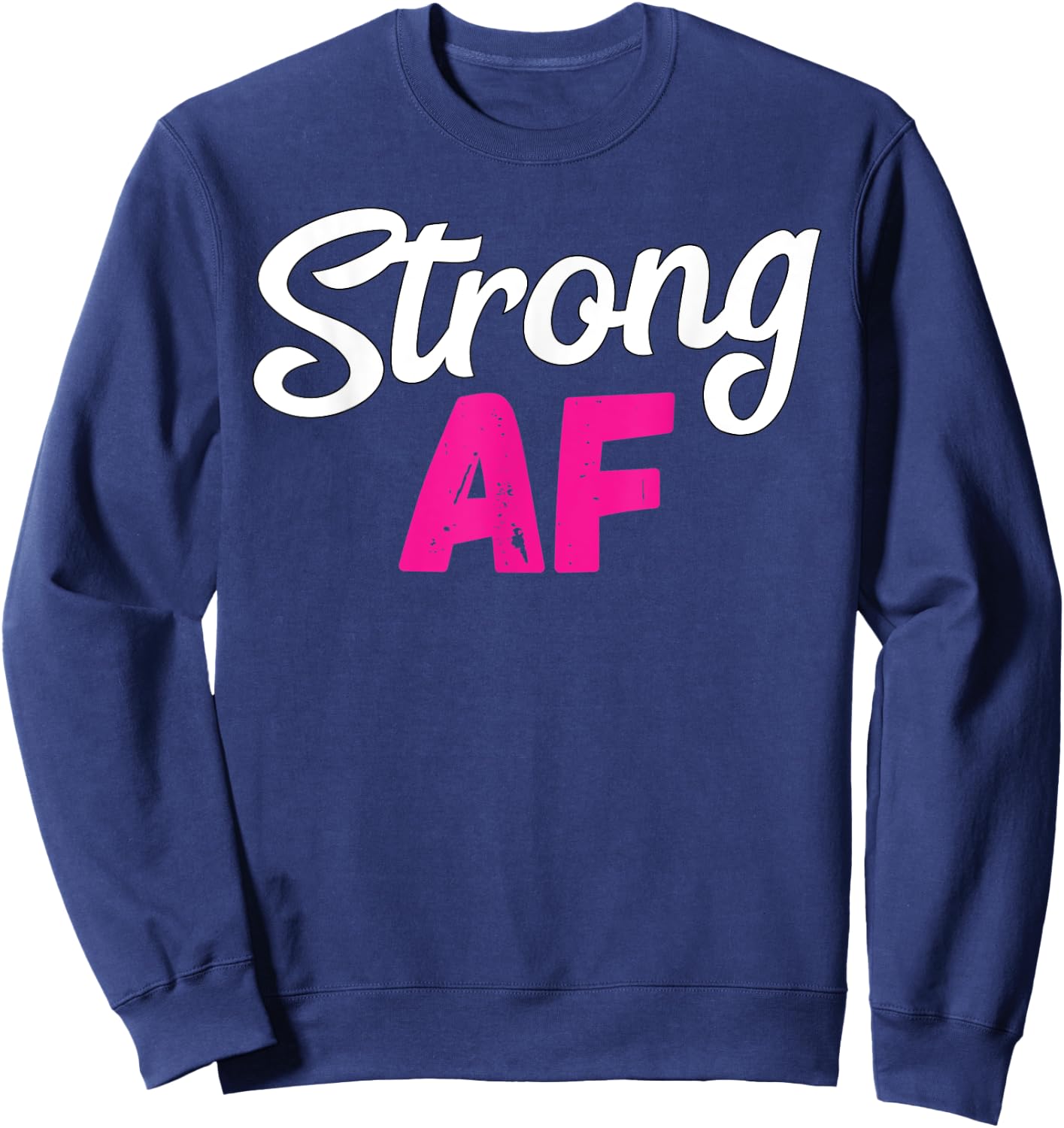 Strong AF Women Weightlifting Work Out Gym Lover Sweatshirt - Sweatshirt | Navy