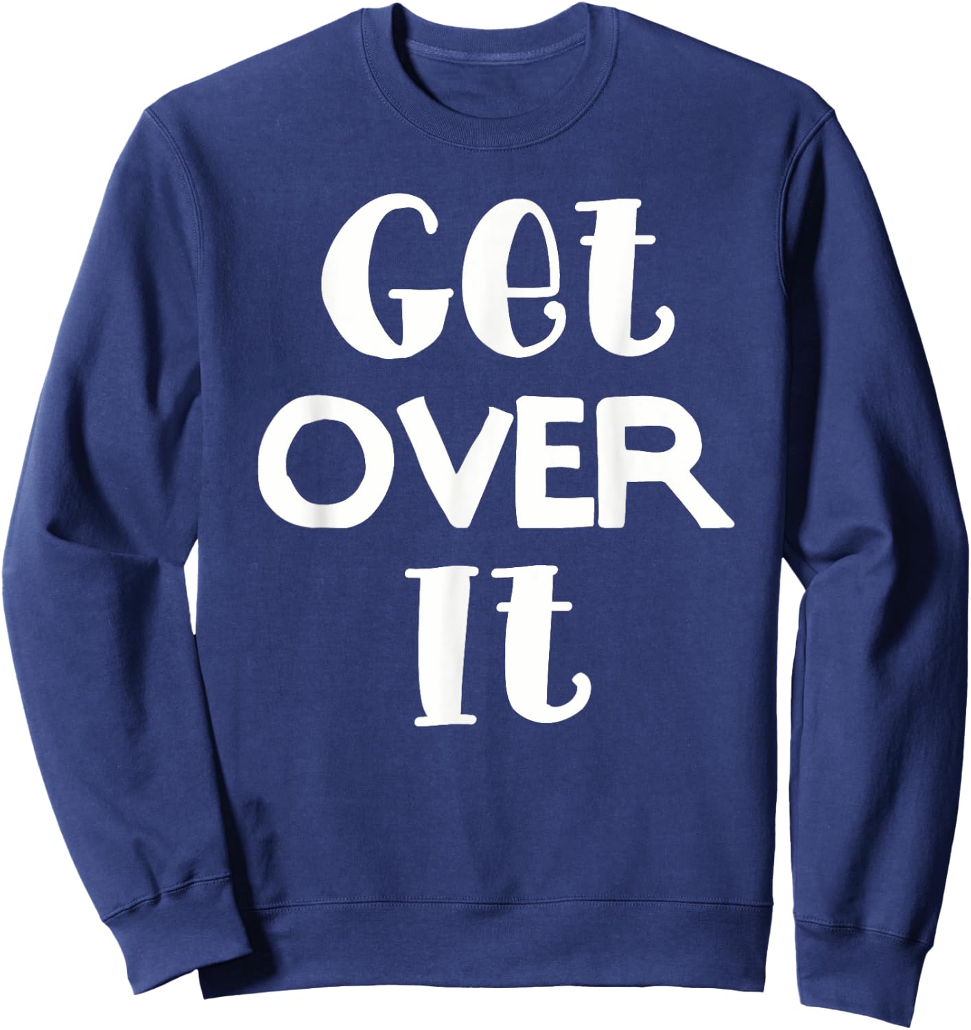 Get Over It . Funny and men. Sweatshirt - Sweatshirt | Navy