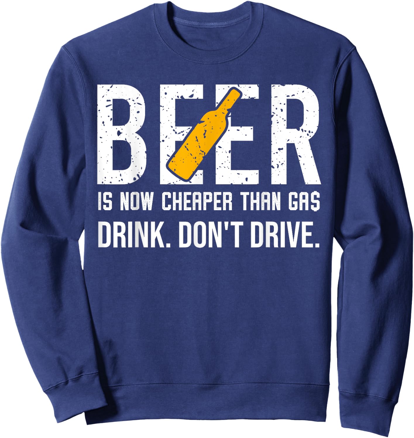 Beer is Cheaper than Gas Shirt,Beer is Now Cheaper than Gas Sweatshirt - Sweatshirt | Navy