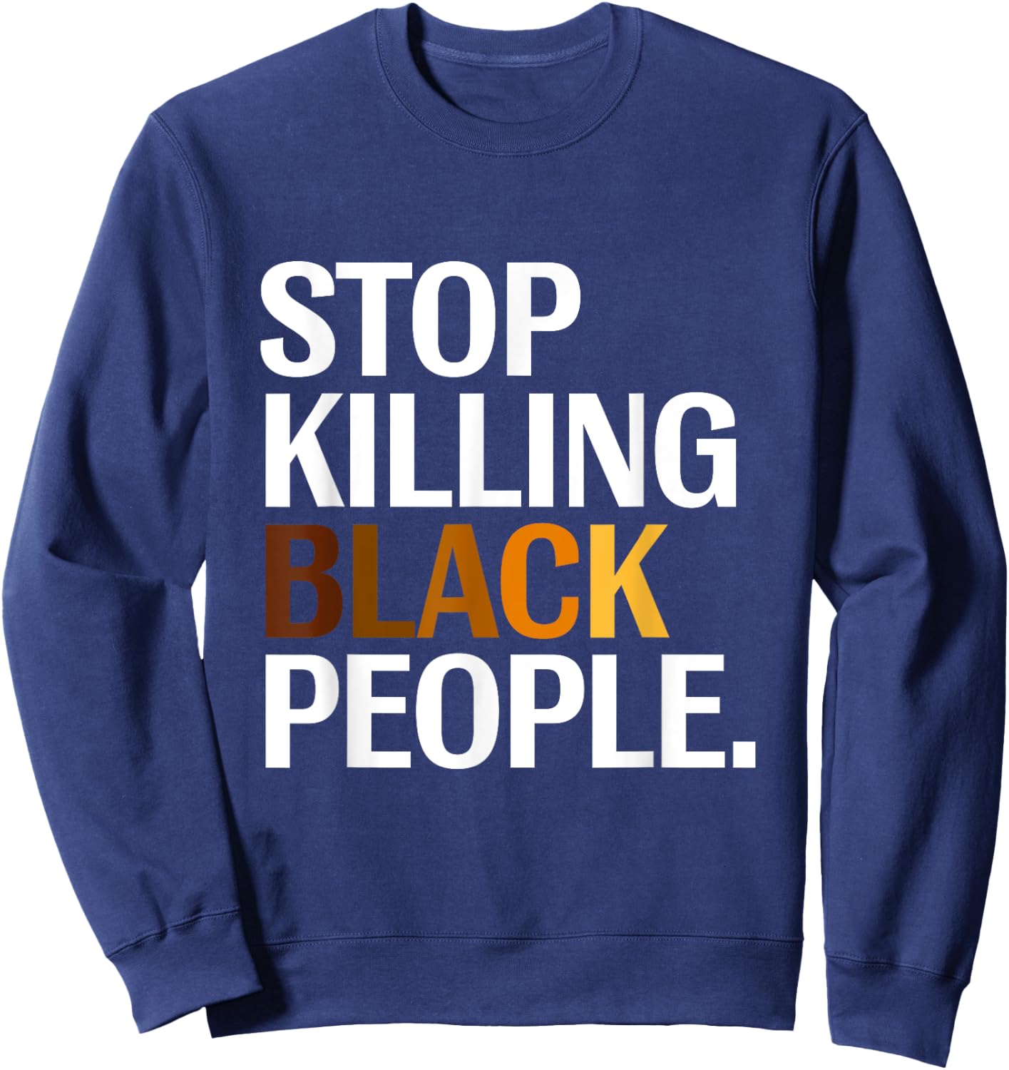 Stop Killing Black People Apparel Sweatshirt - Sweatshirt | Navy
