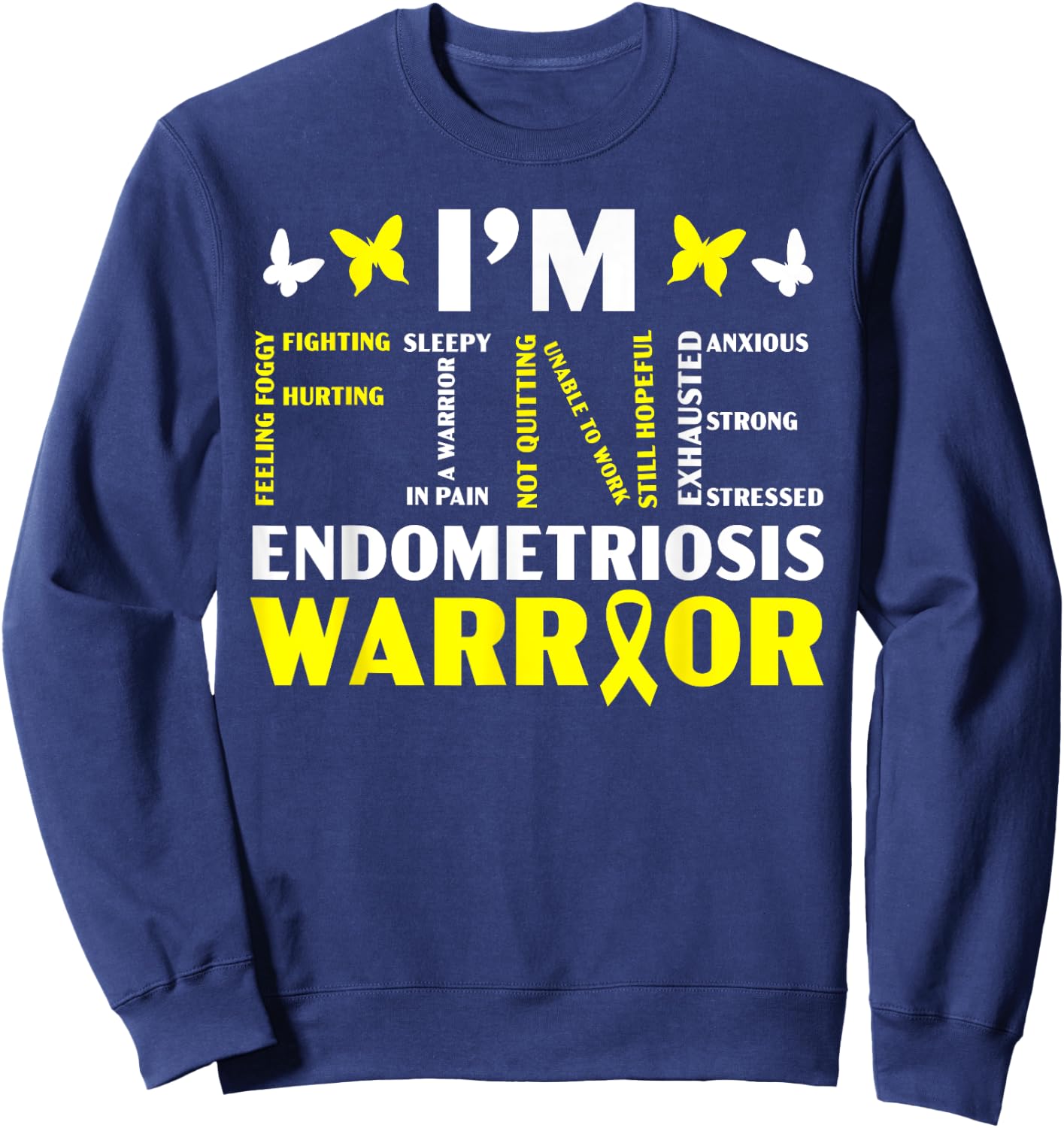 I'm Fine Endo Warrior Endometriosis Awareness Disease Small Sweatshirt - Sweatshirt | Navy