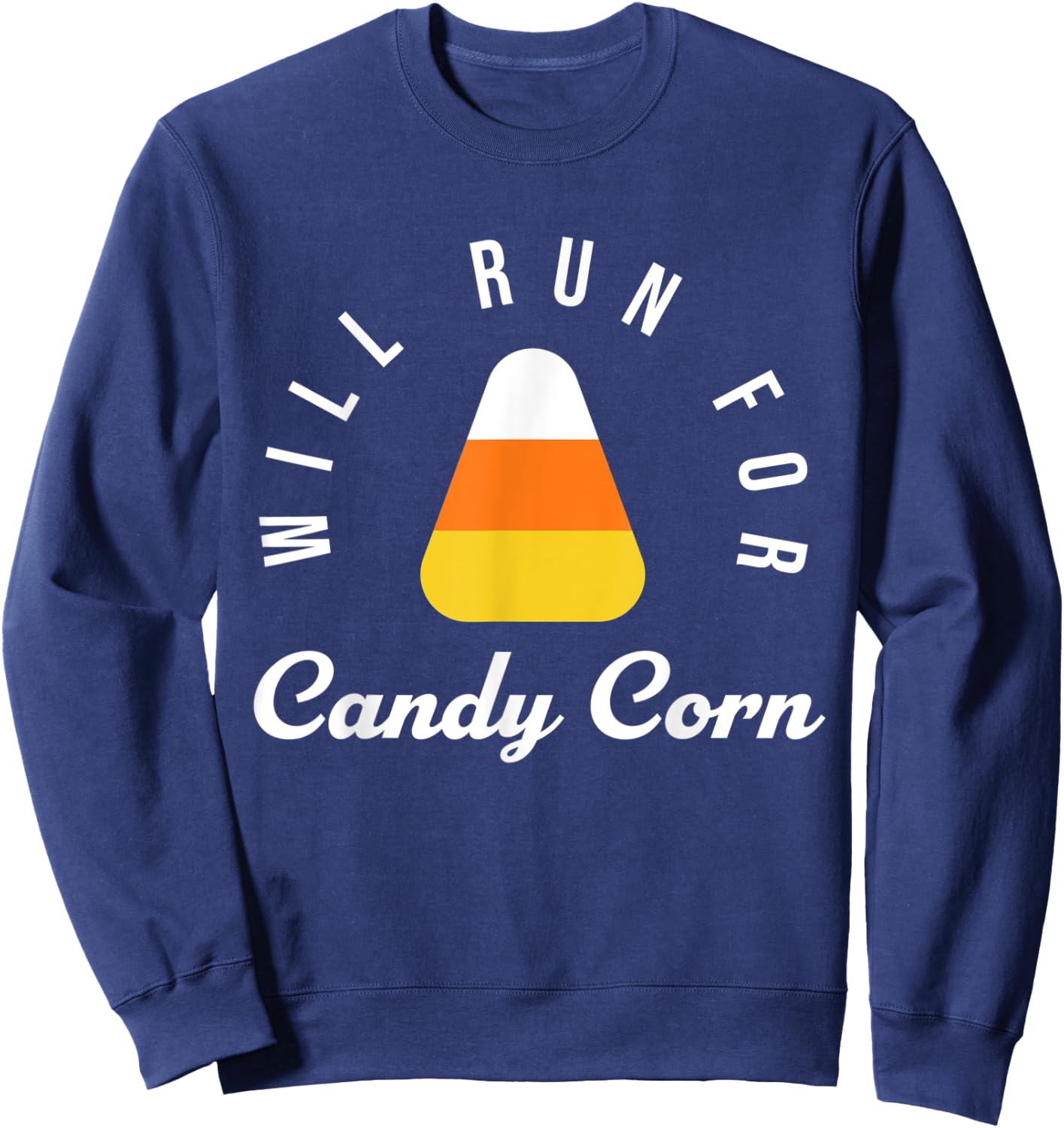 Halloween Running Costume Will Run For Candy Corn Lover Sweatshirt - Sweatshirt | Navy