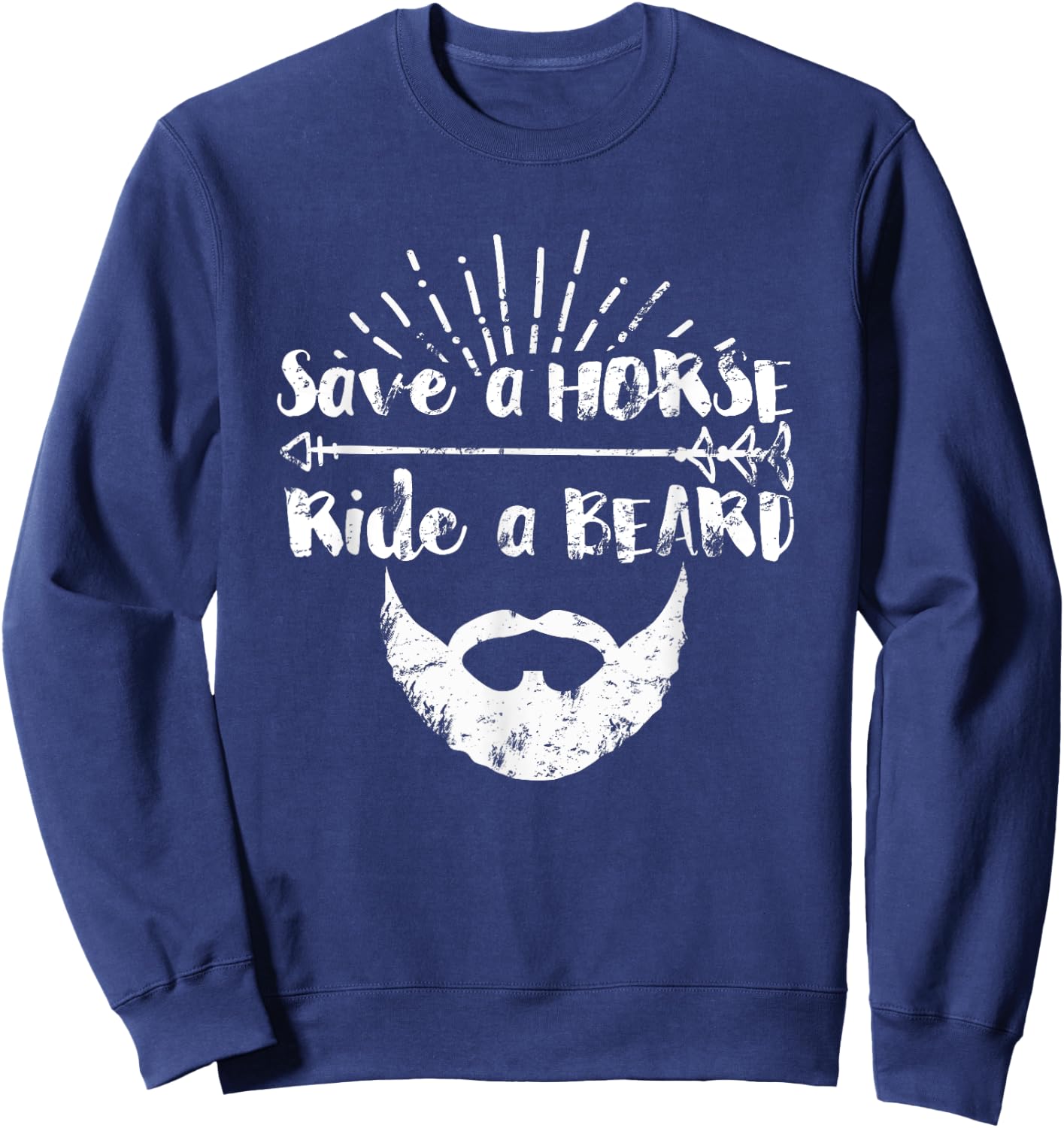 Save a Horse Ride a Beard ~ funny Sweatshirt - Sweatshirt | Navy