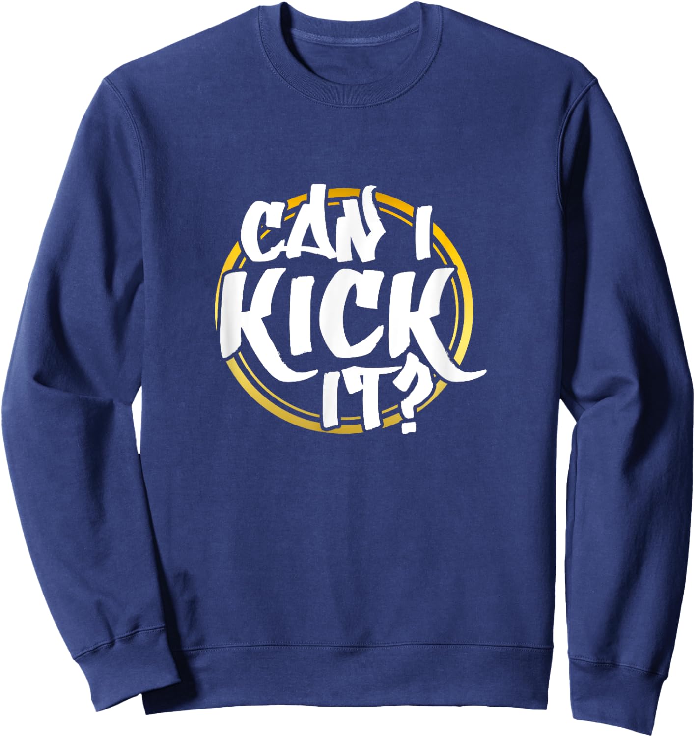 Can I Kick It? Hiphop Rap Music Dance 80's 90's Party Sweatshirt - Sweatshirt | Navy