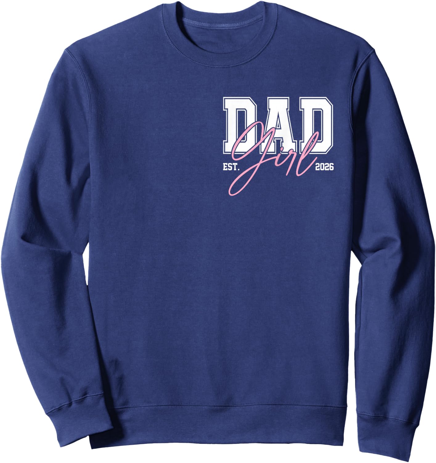 Daddy of Baby Girl 2026 New Dad Father's Day Sweatshirt - Sweatshirt | Navy