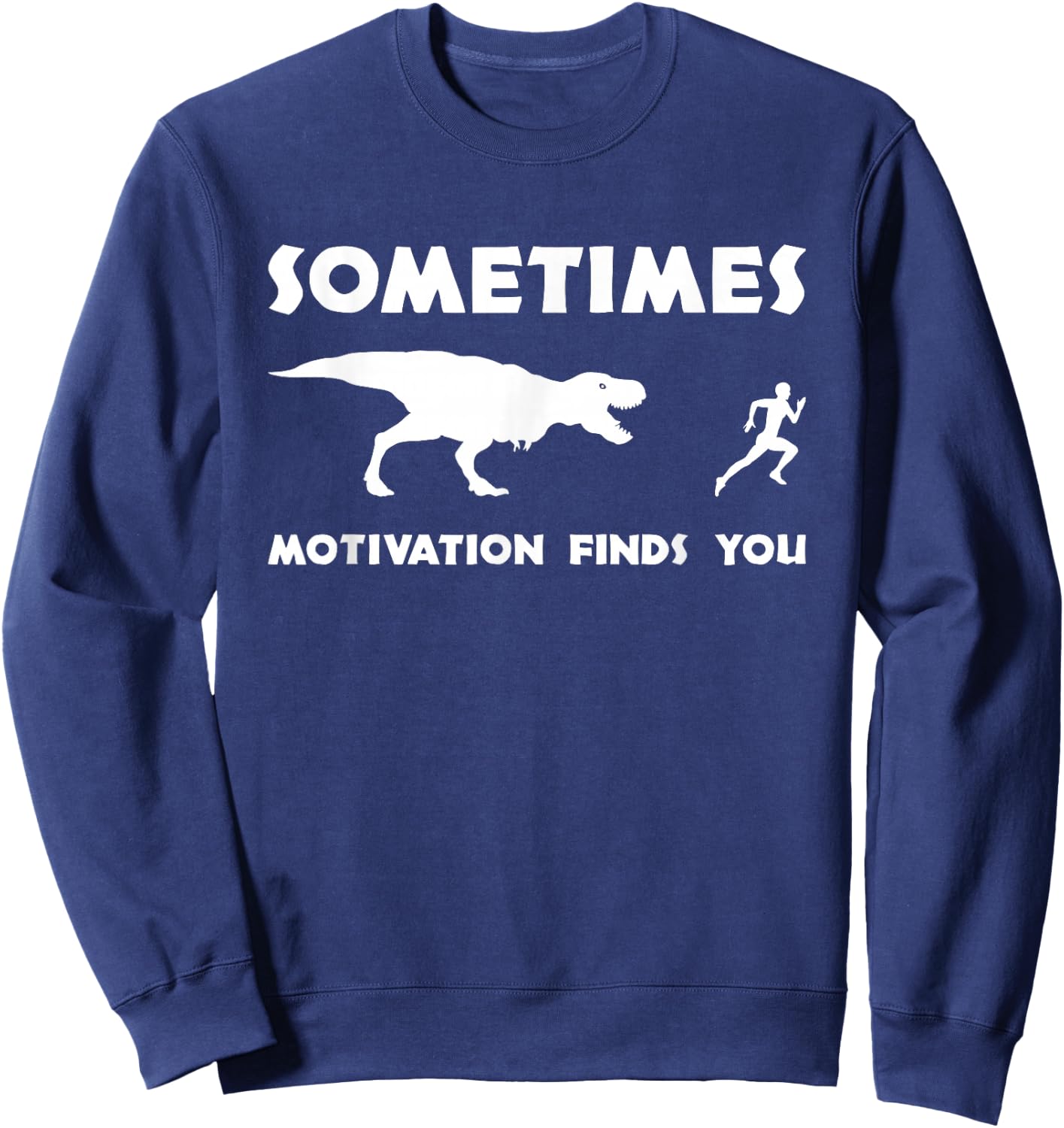 T Rex Workout - Sometimes Motivation Finds You - Fitness Sweatshirt - Sweatshirt | Navy