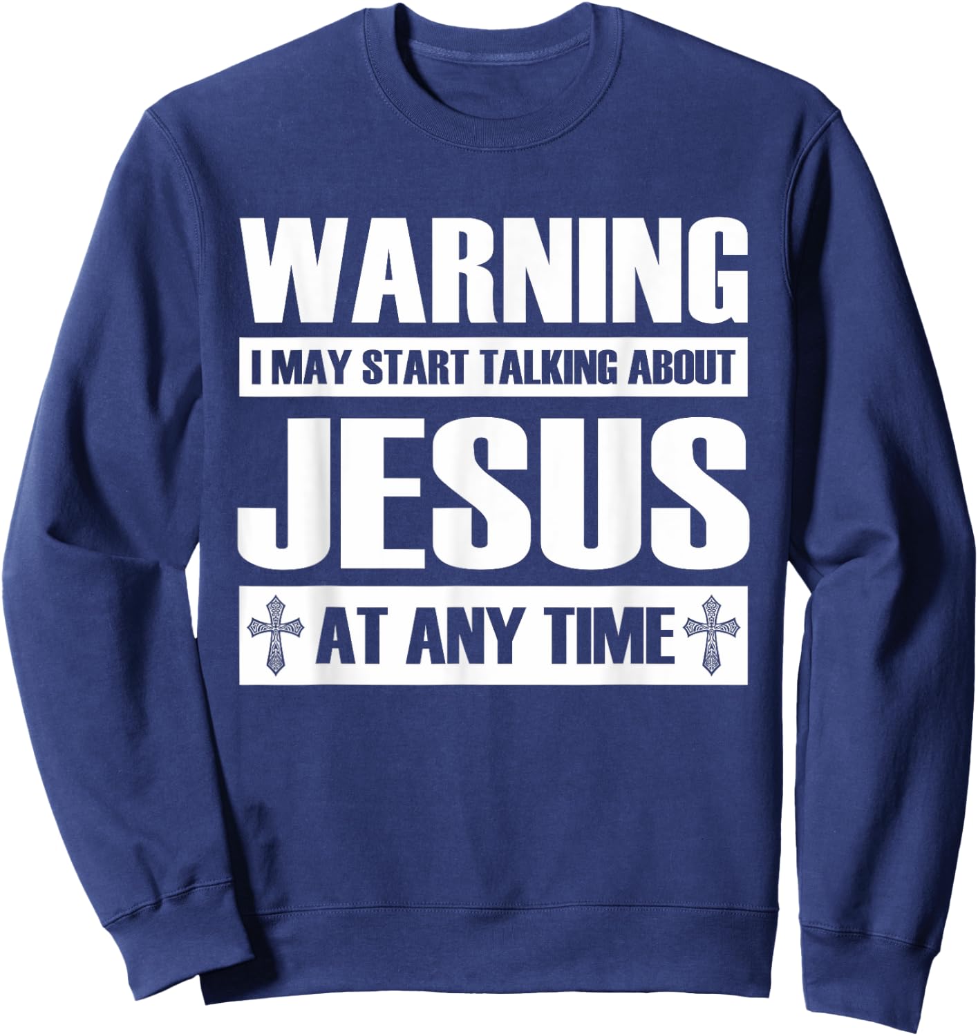 Warning I May Start Talking About Jesus Sweatshirt - Sweatshirt | Navy