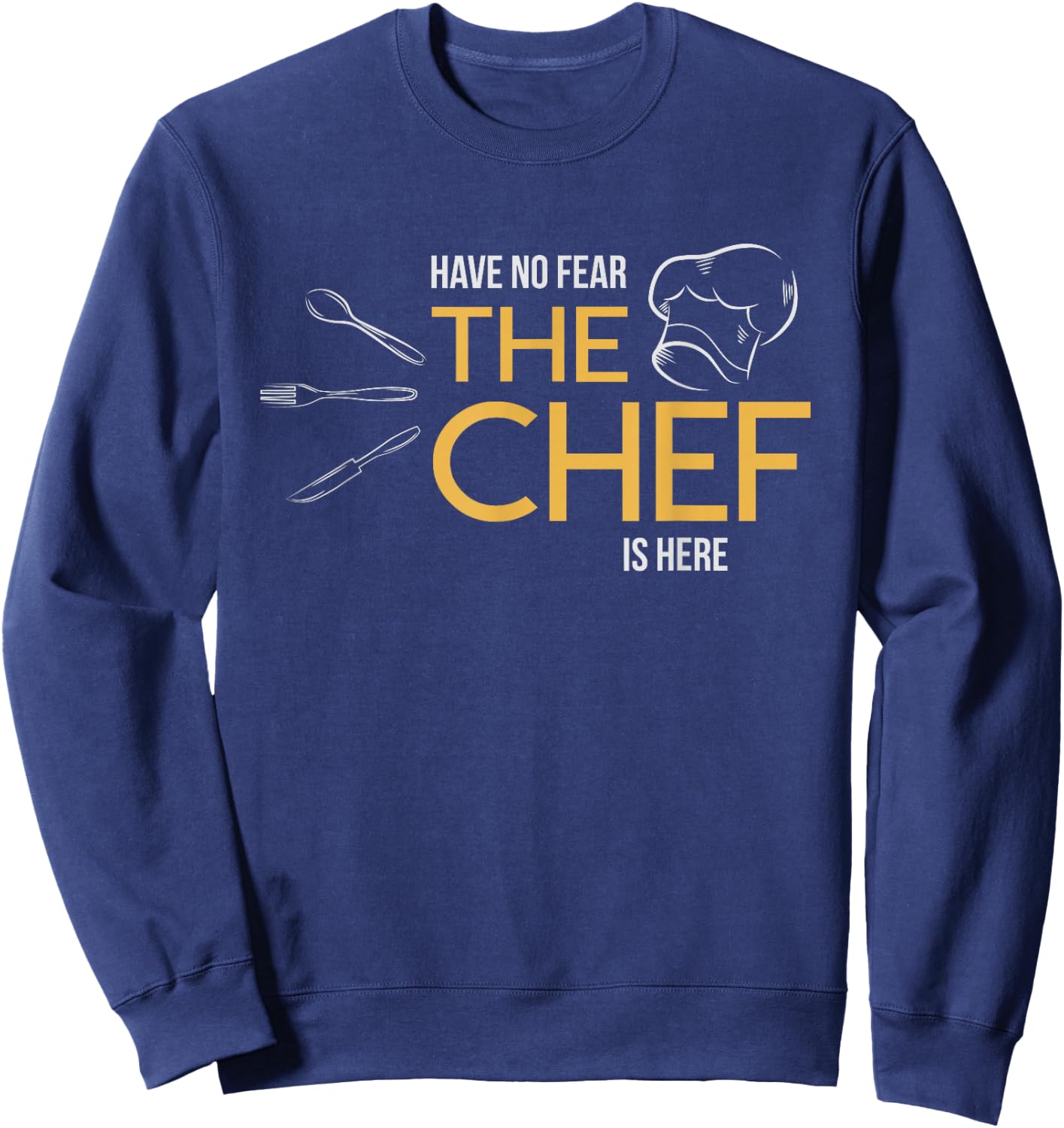 The Chef is Here T Shirt Gift Men Women Sweatshirt - Sweatshirt | Navy