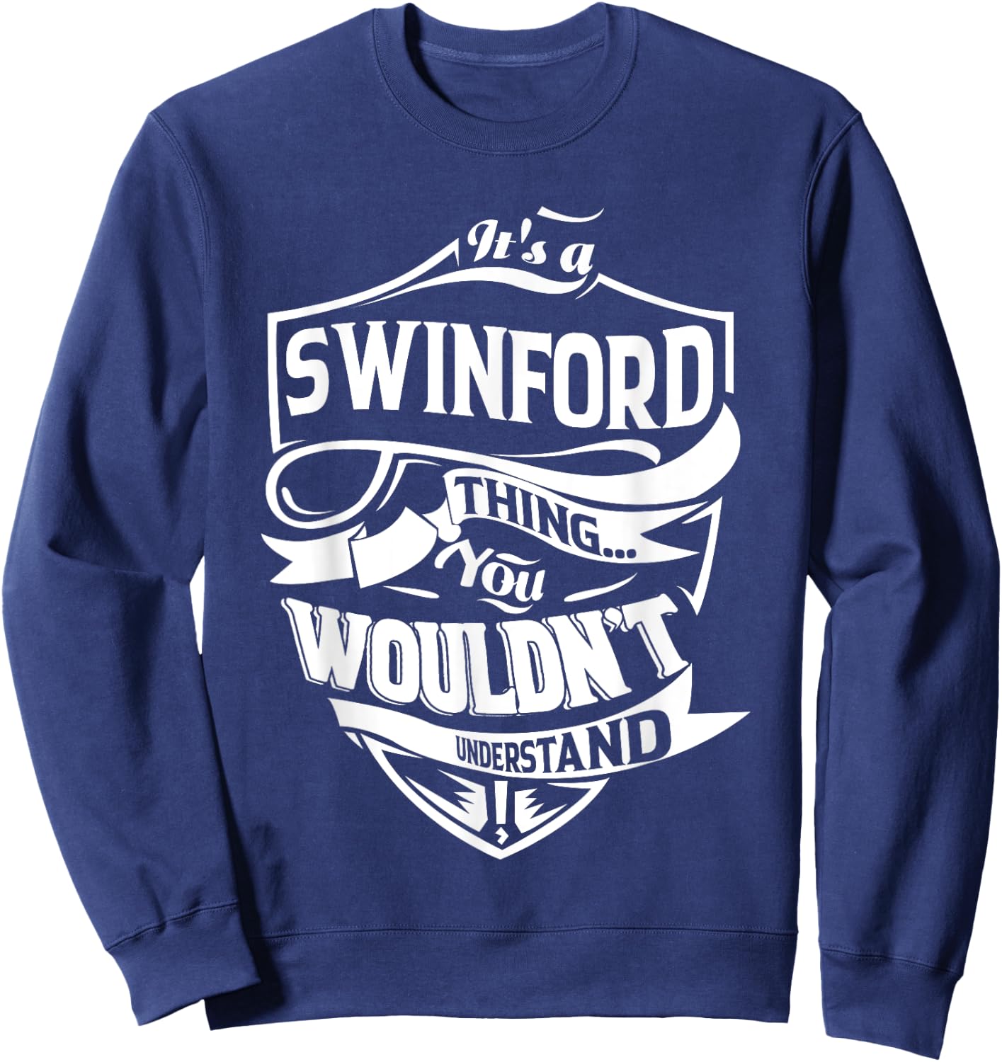 It is a SWINFORD Thing Gifts Sweatshirt - Sweatshirt | Navy