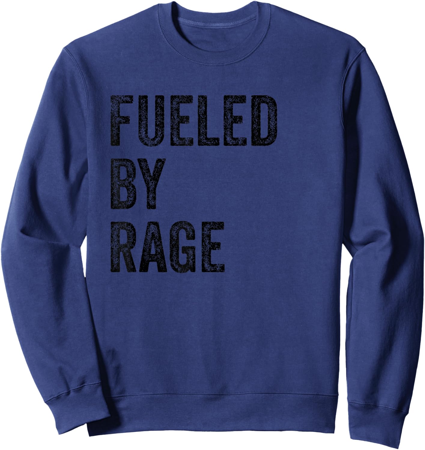 Fueled By Rage Shirt,Funny Workout Shirts with Sayings Sweatshirt - Sweatshirt | Navy