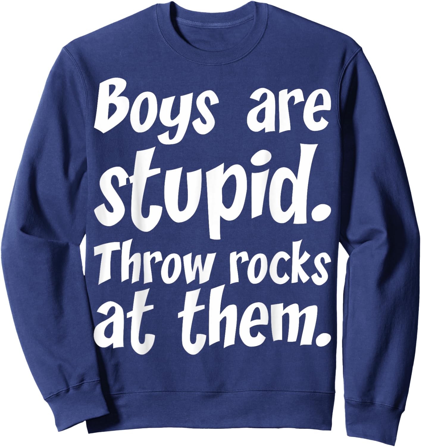 Boys Are Stupid Throw Rocks At Them Sweatshirt - Sweatshirt | Navy