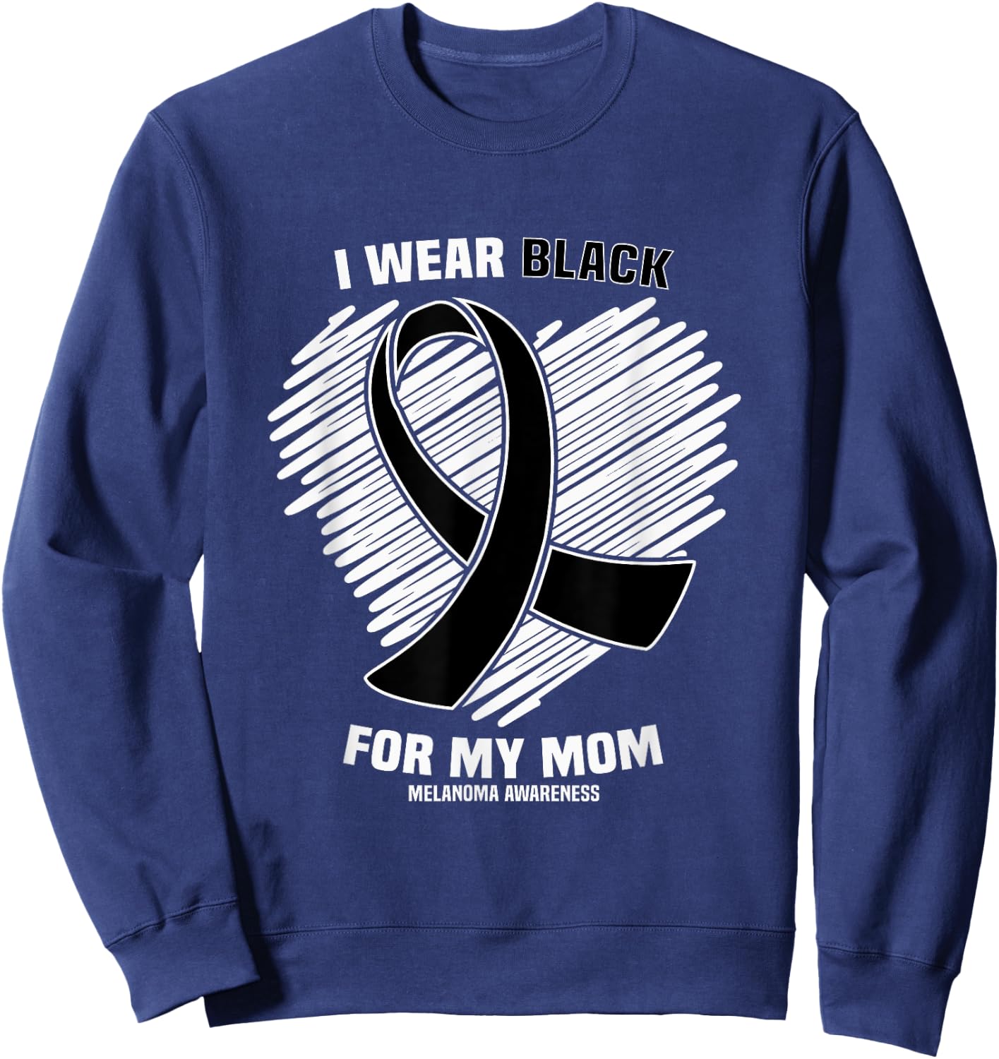 I Wear Black For My Mom Skin Cancer Melanoma Awareness Sweatshirt - Sweatshirt | Navy