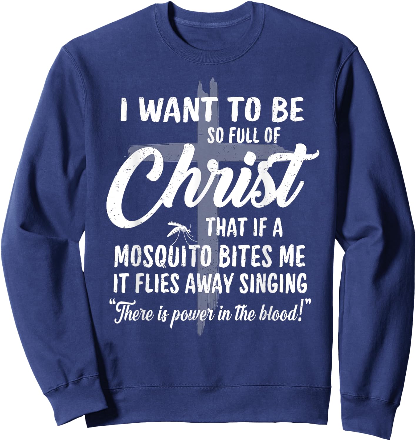 Funny Christian Full Of Christ Mosquito Power In The Blood Sweatshirt - Sweatshirt | Navy