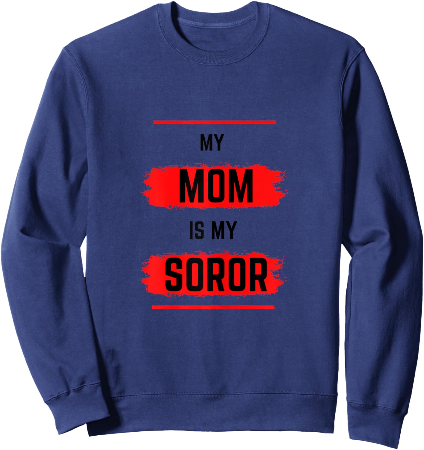 DST MY MOM IS MY SOROR - Black Sorority - HBCU Sweatshirt - Sweatshirt | Navy