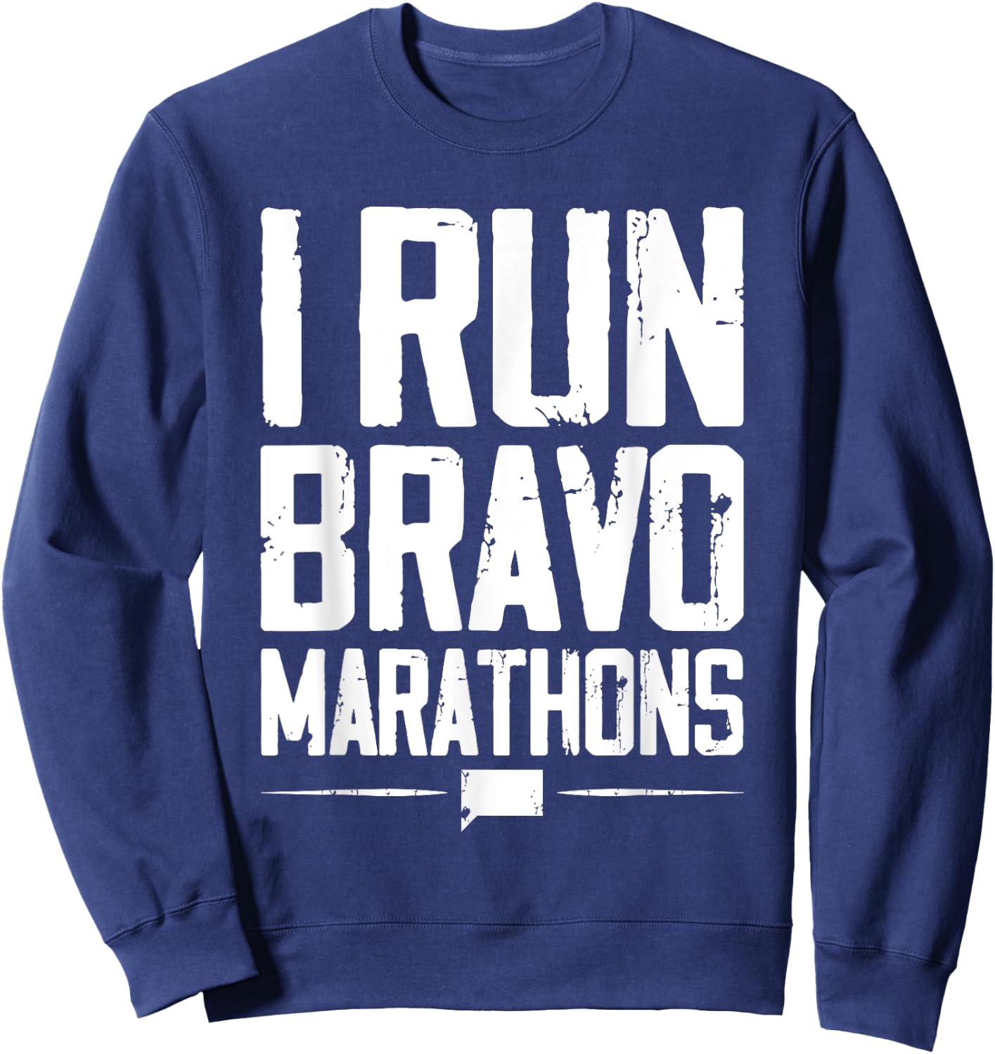 I Run Bravo Marathon Running Runner Sprinter 5k 10k Race Sweatshirt - Sweatshirt | Navy