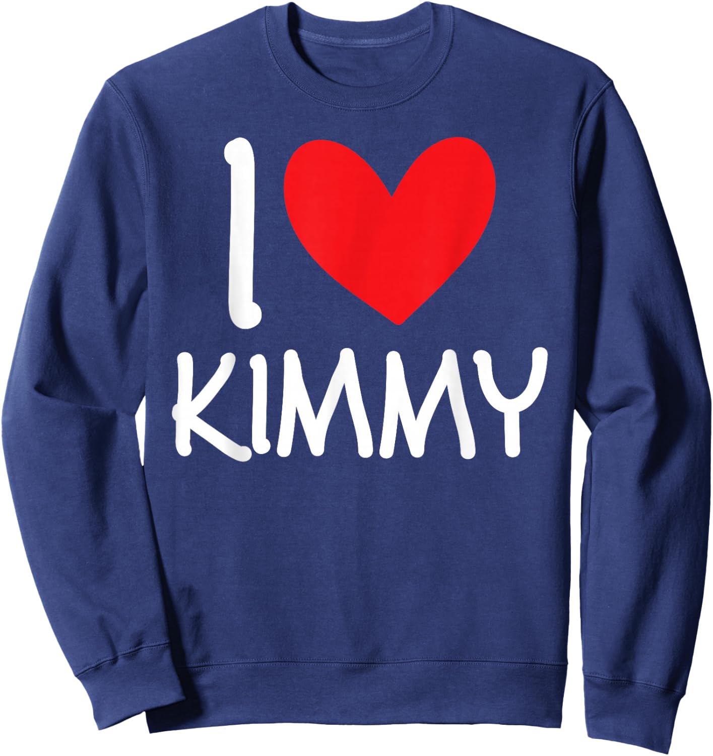 I Love Kimmy Name Personalized Girl Woman BFF Friend Heart Sweatshirt - Sweatshirt | Navy