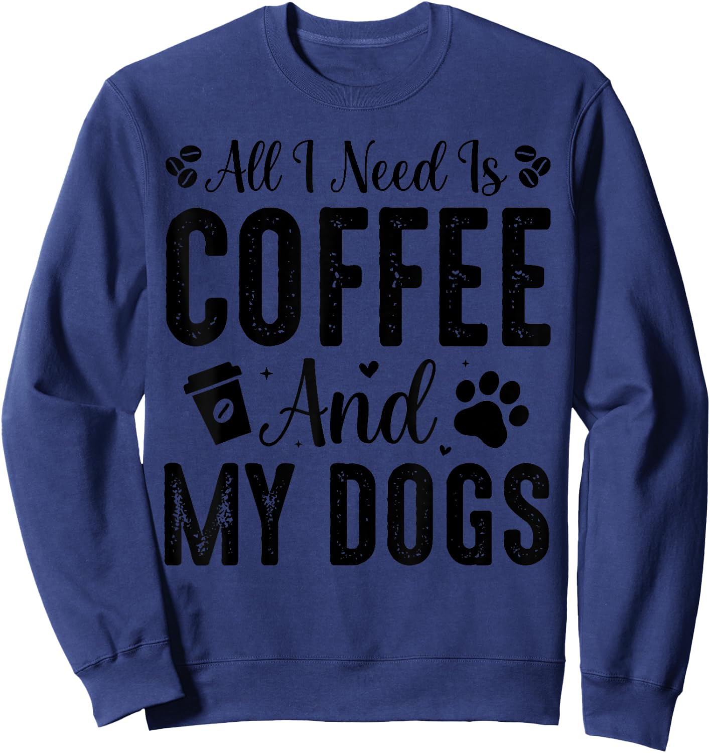 All I Need Is Coffee And My Dogs Sweatshirt - Sweatshirt | Navy