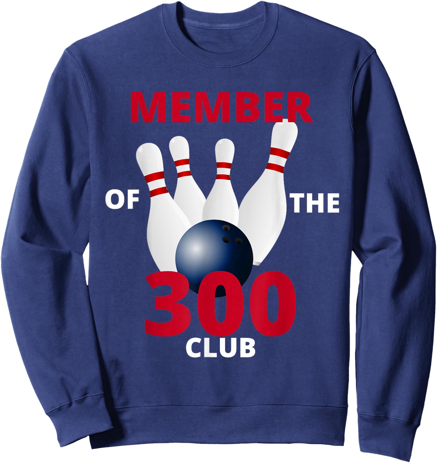 Member Of The 300 Club Bowling Ball Strike Pin Sweatshirt - Sweatshirt | Navy