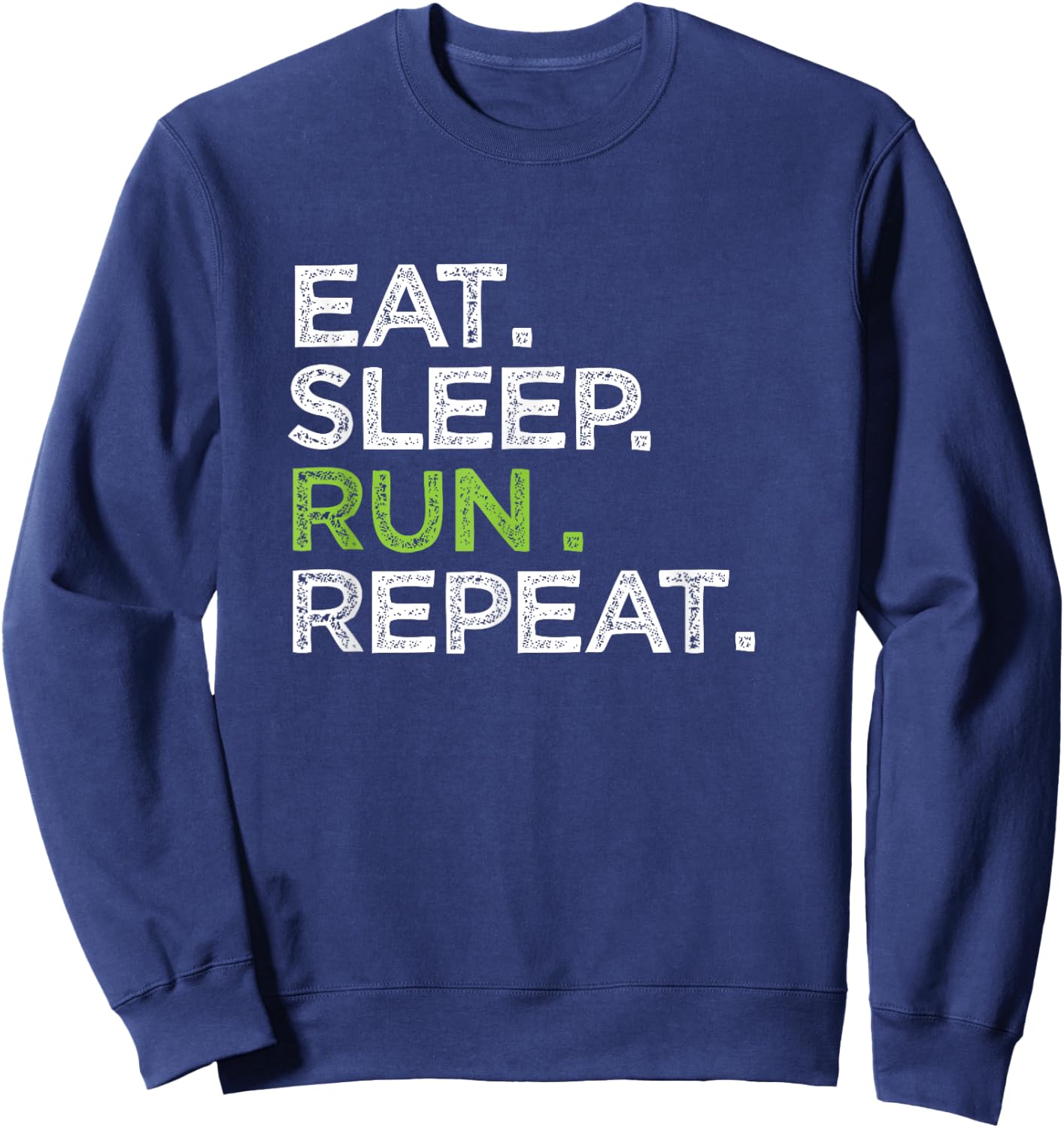 Eat Sleep Run Repeat Love Running Sports Gift Sweatshirt - Sweatshirt | Navy