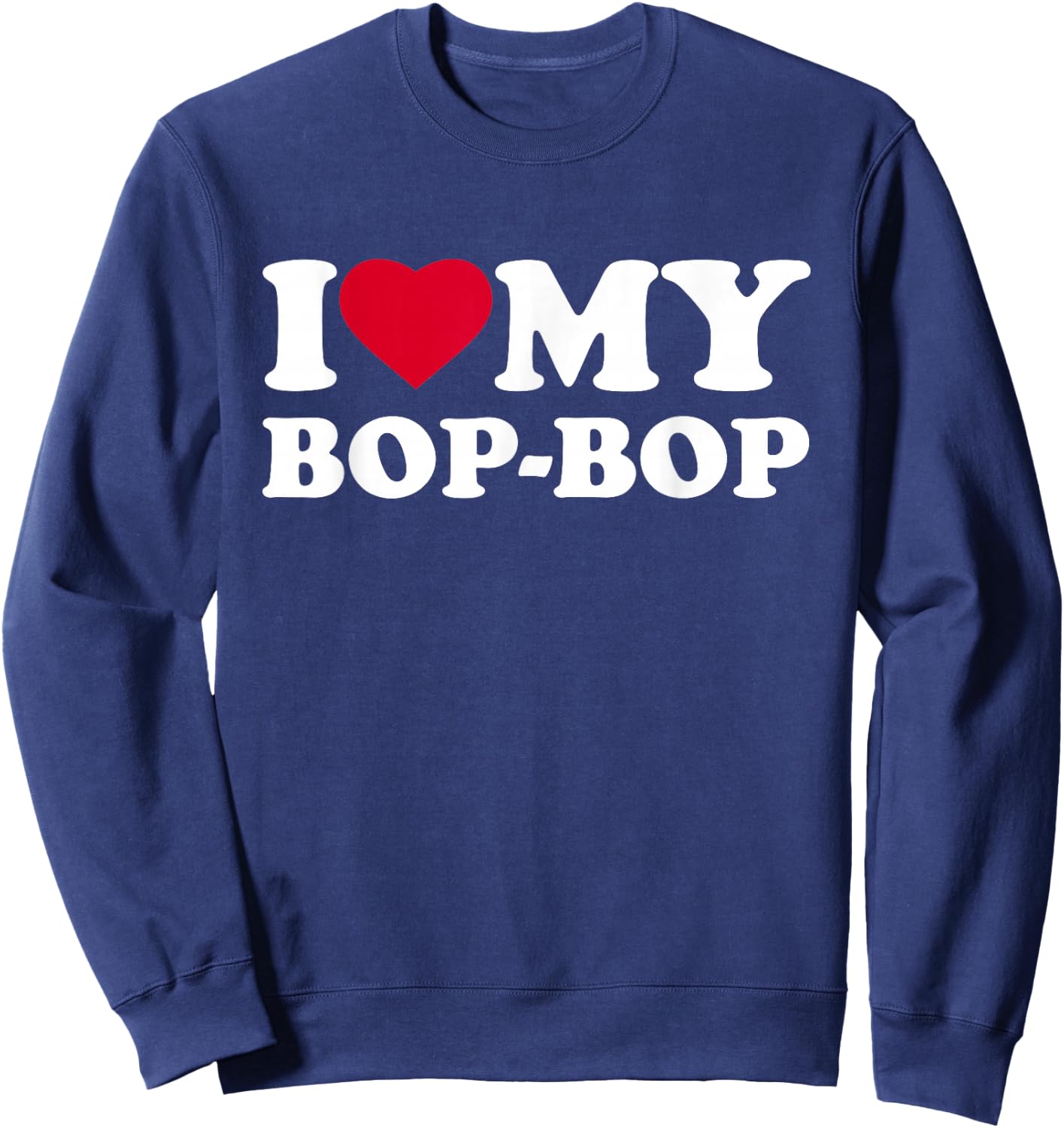 I Love My Bop-Bop Heart Grandpa Family BopBop Sweatshirt - Sweatshirt | Navy