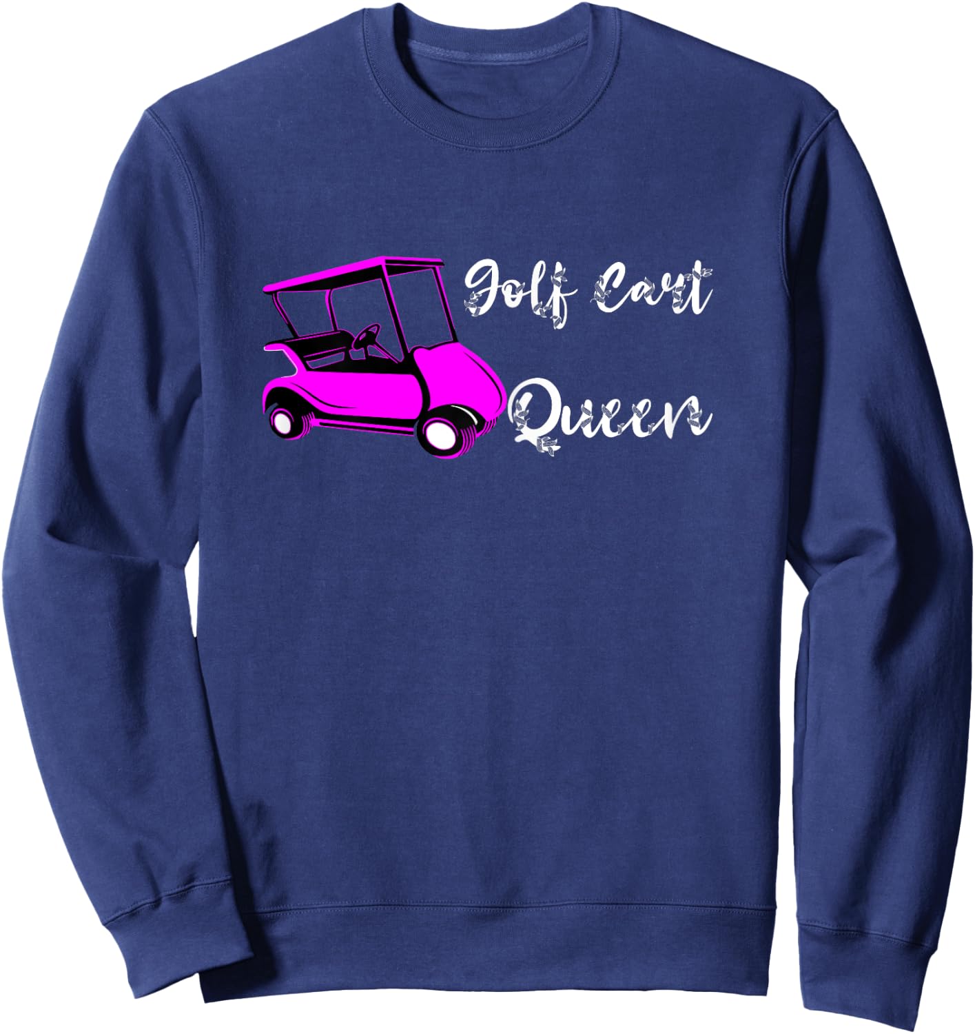 Golf Cart Queen Golfing Sports Golf Cart Golf Queen Golfing Sweatshirt - Sweatshirt | Navy