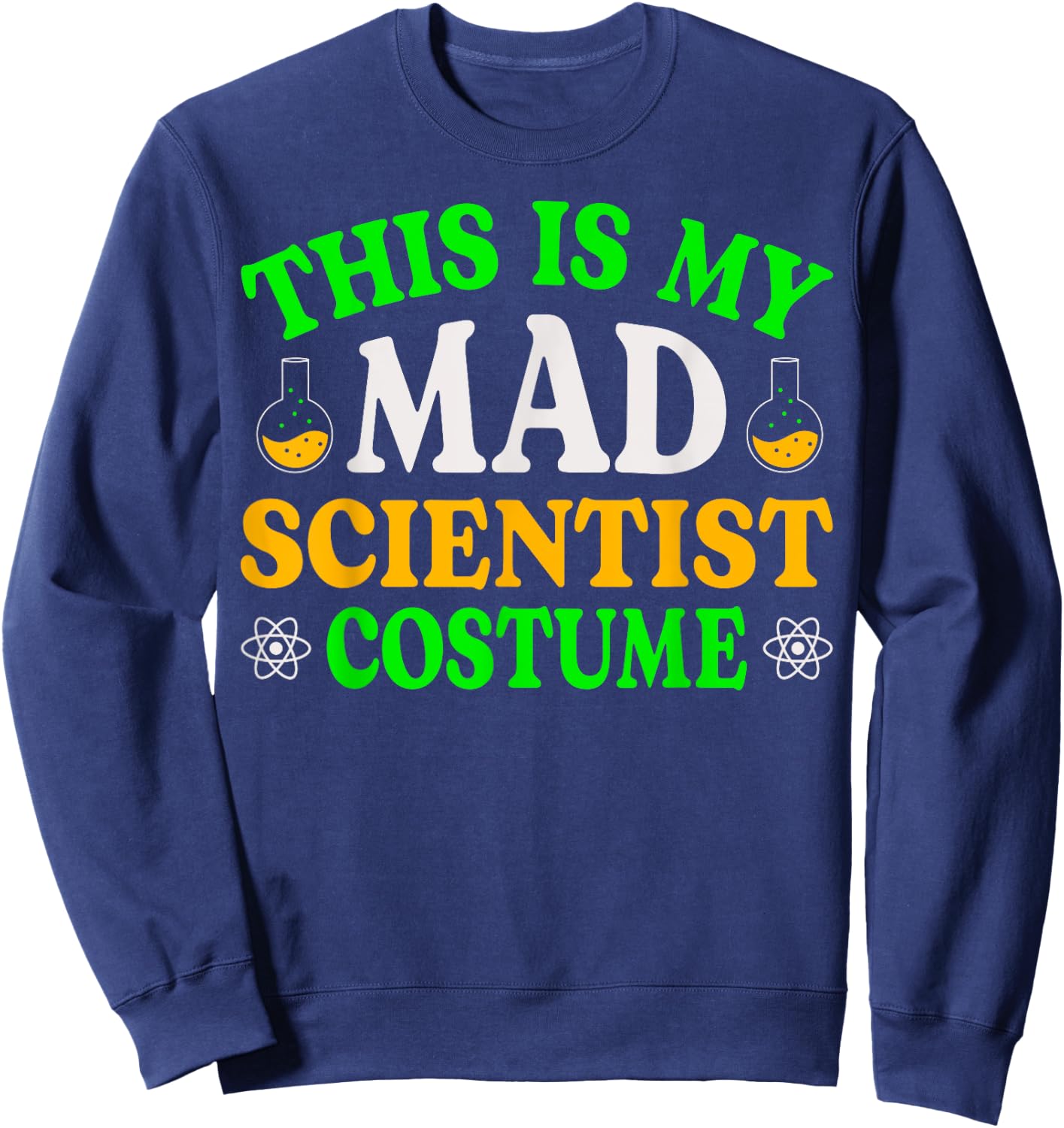 This Is My Mad Scientist Costume Fun Halloween Science Geek Sweatshirt - Sweatshirt | Navy