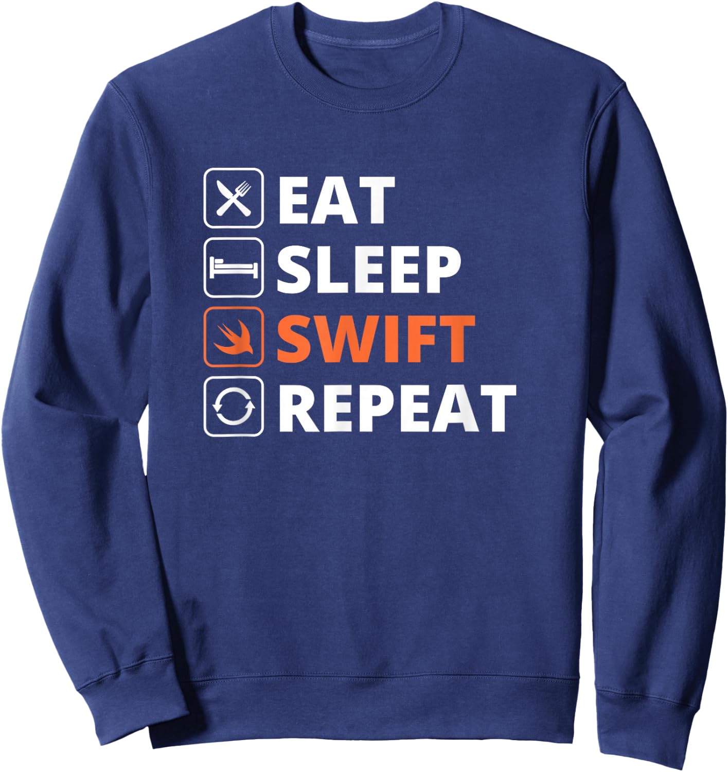 Eat Sleep Swift Repeat Programmer Life Sweatshirt - Sweatshirt | Navy