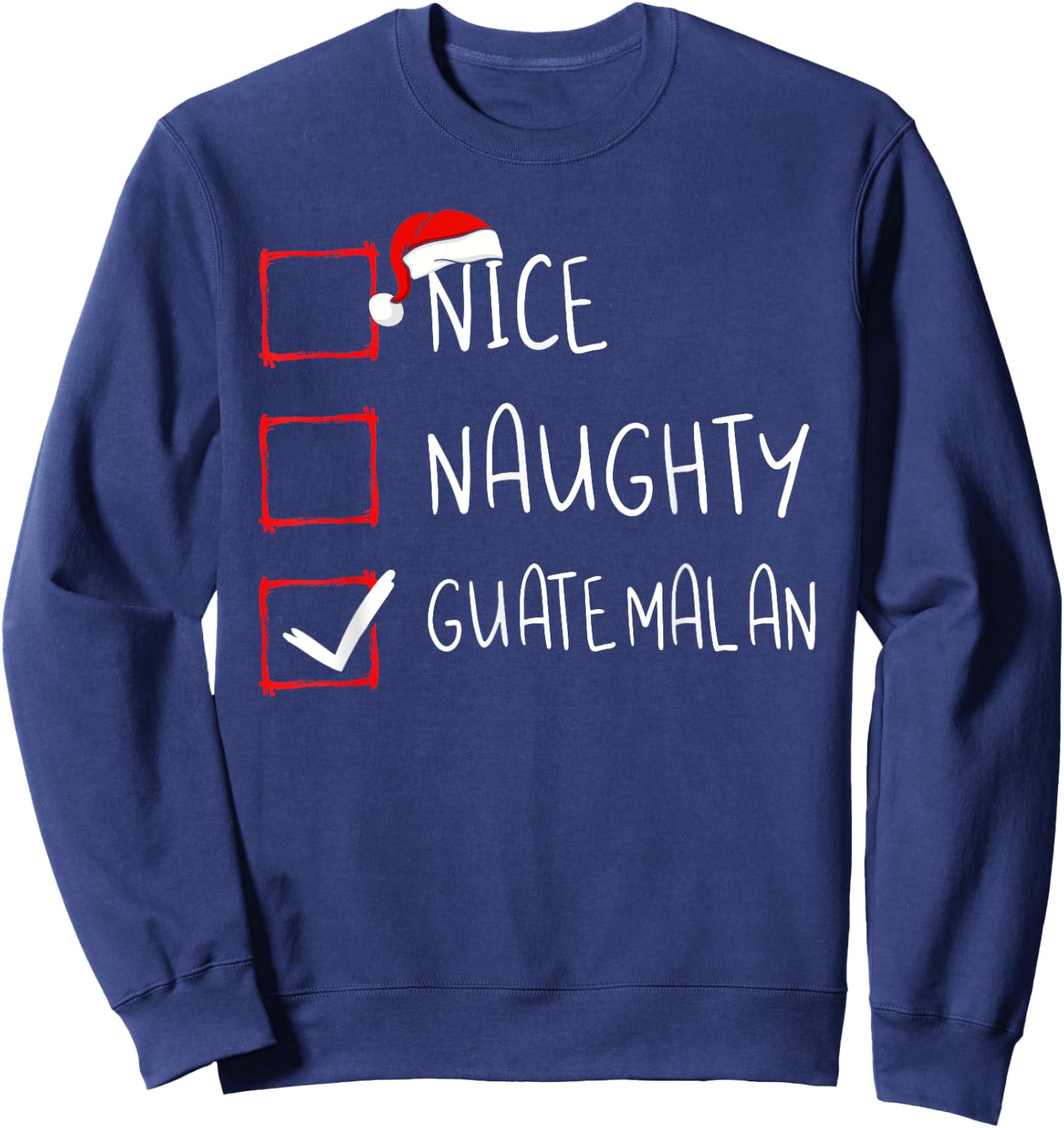 Nice Naughty Guatemalan Christmas Guatemala Heritage Roots Sweatshirt - Sweatshirt | Navy