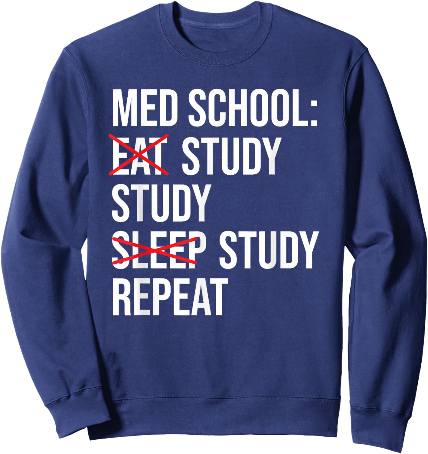 Med School Eat Study Sleep Repeat Funny Medical Student Sweatshirt - Sweatshirt | Navy
