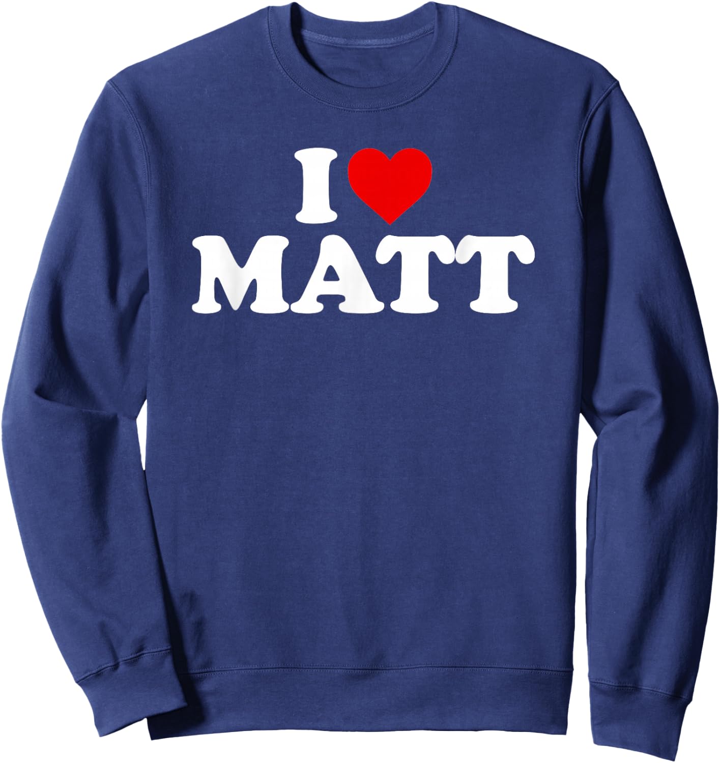 I Love Matt - Heart Sweatshirt - Sweatshirt | Navy