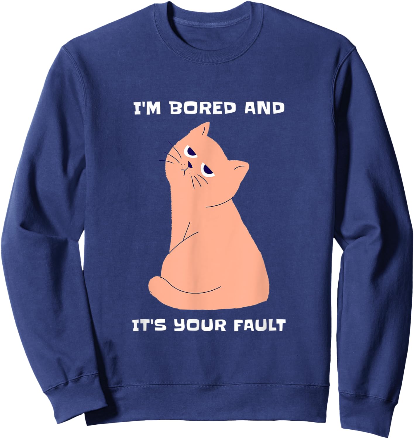 Bored Cat - It's Your Fault Human Sweatshirt - Sweatshirt | Navy