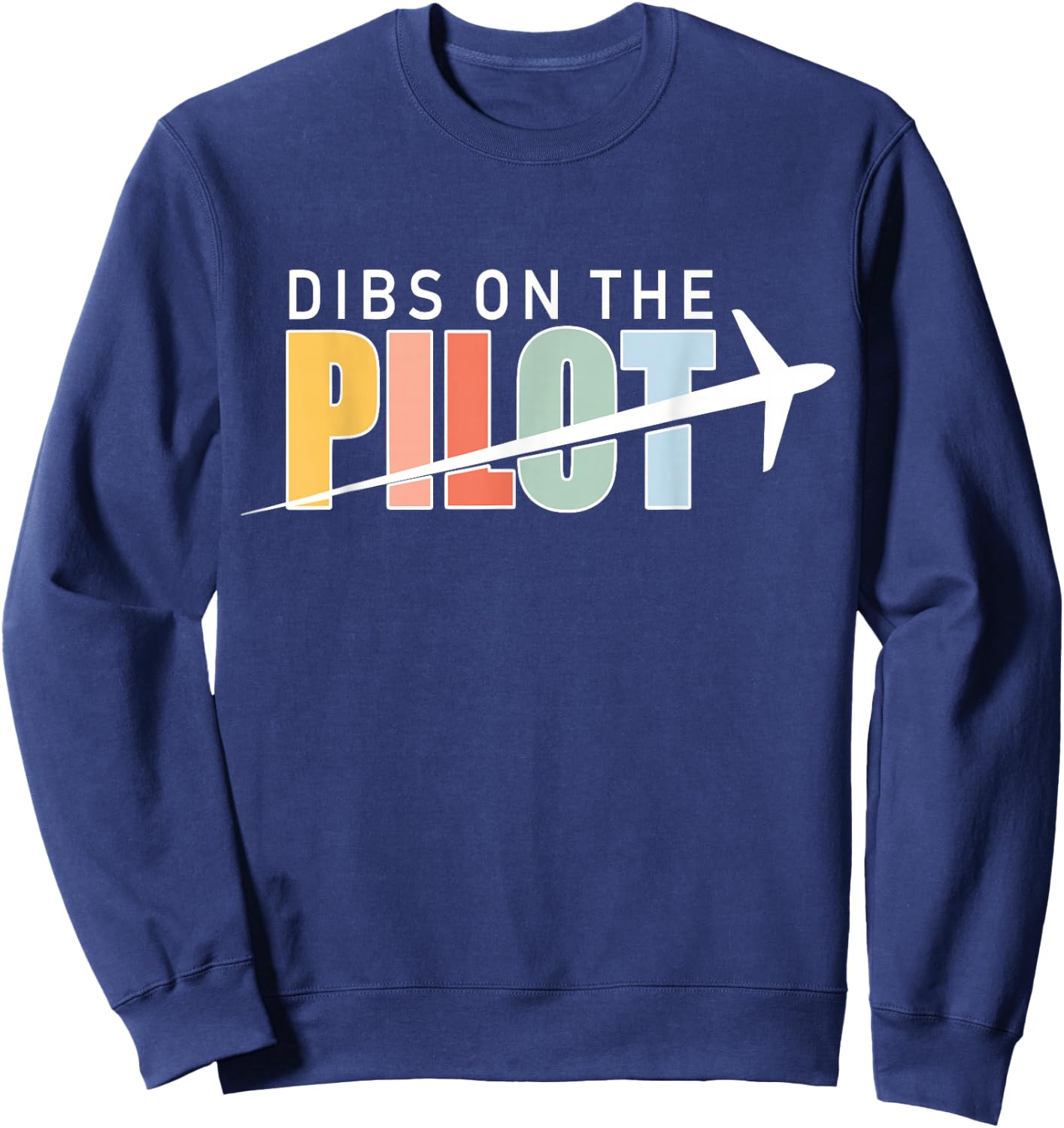 Funny Aviation Airplane Lover Pilot Wife Dibs On The Pilot Sweatshirt - Sweatshirt | Navy
