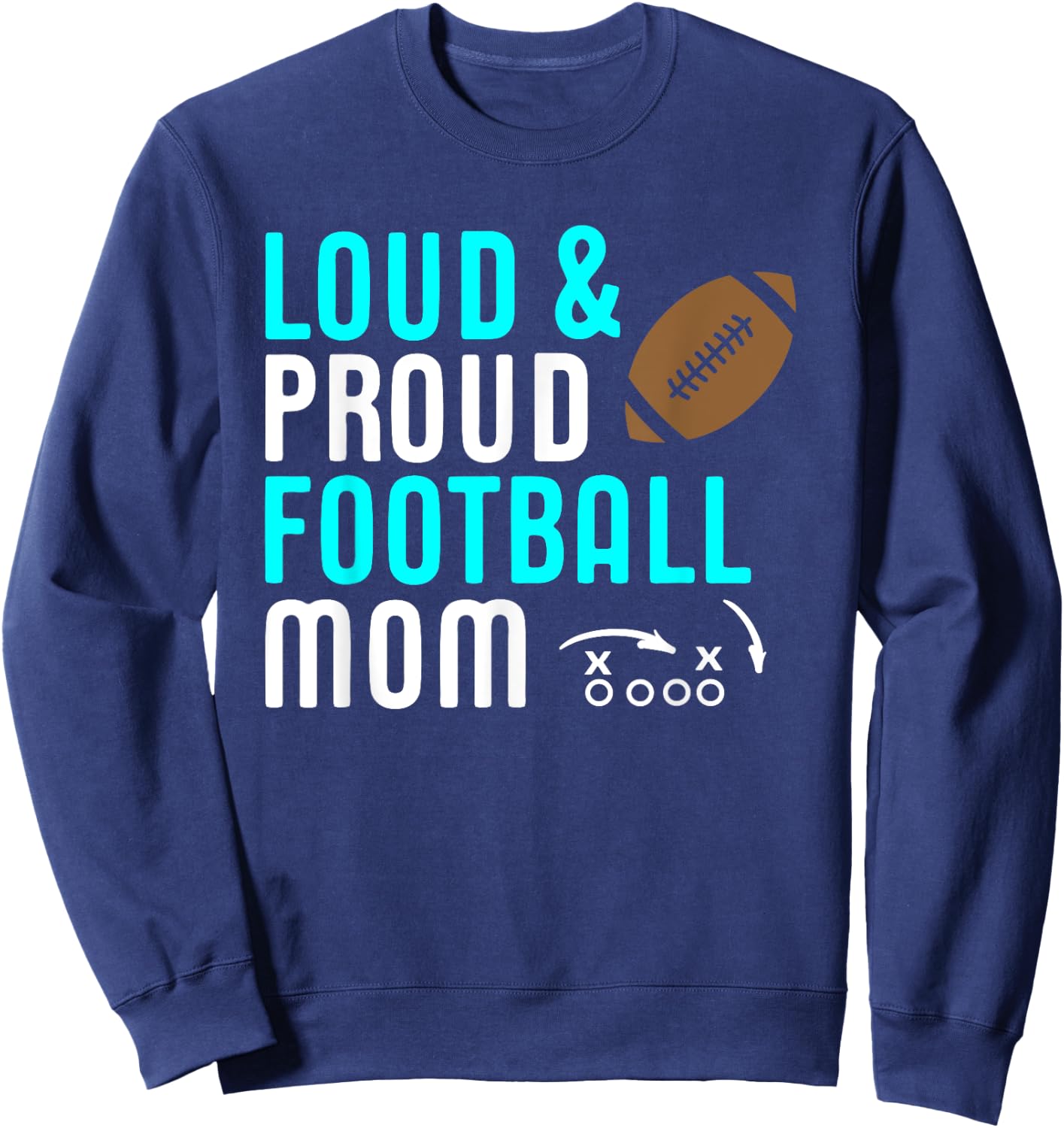 Loud & Proud Football Mom Teal Shirt Gift Sweatshirt - Sweatshirt | Navy