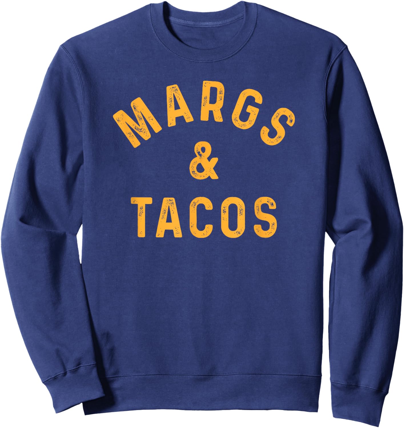 Margs & Tacos Funny Margarita Tequila Drinker Taco Lover Sweatshirt - Sweatshirt | Navy