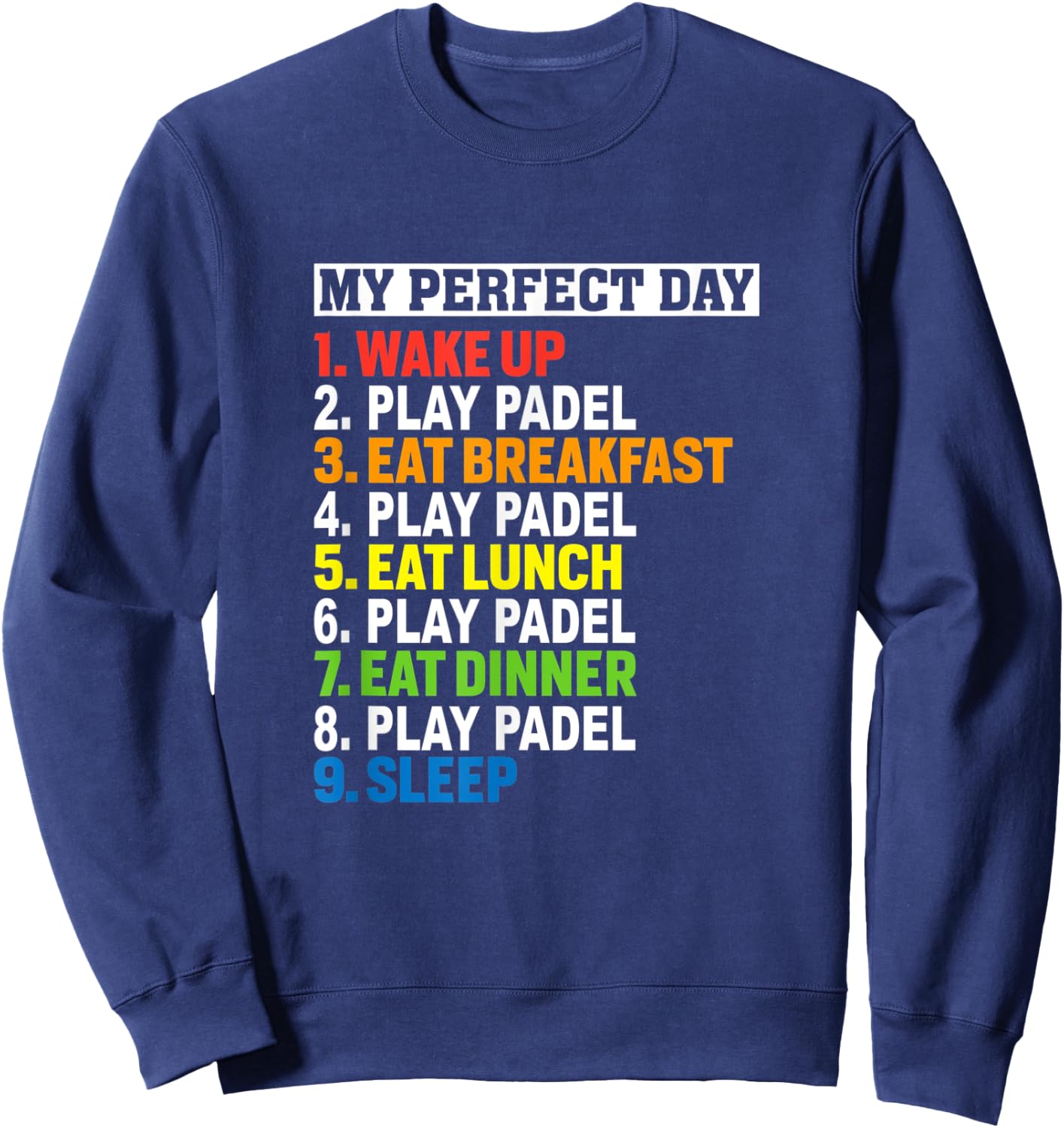 My Perfect Day Play Padel Meme For Paddle Lovers & Players Sweatshirt - Sweatshirt | Navy