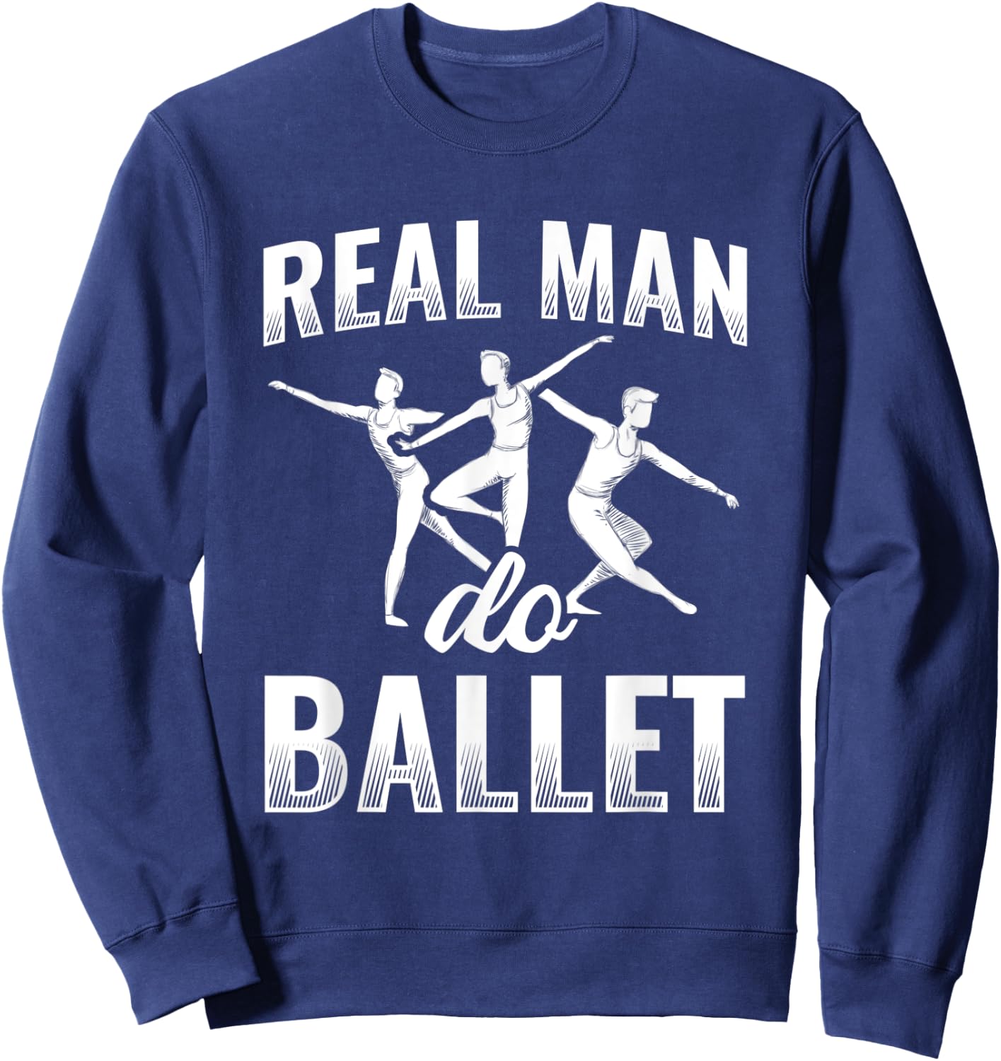 Real Man Do Ballet Sweatshirt - Sweatshirt | Navy
