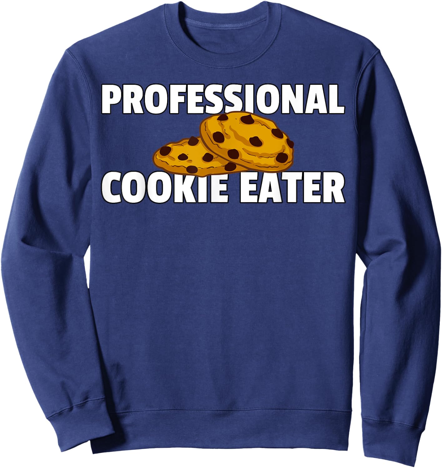Chocolate Chip Cookie Lover -Adult Black , Small, Short Sleeve, Letter Print, Modern Casual, Professional Cookie Eater Sweatshirt - Sweatshirt | Navy