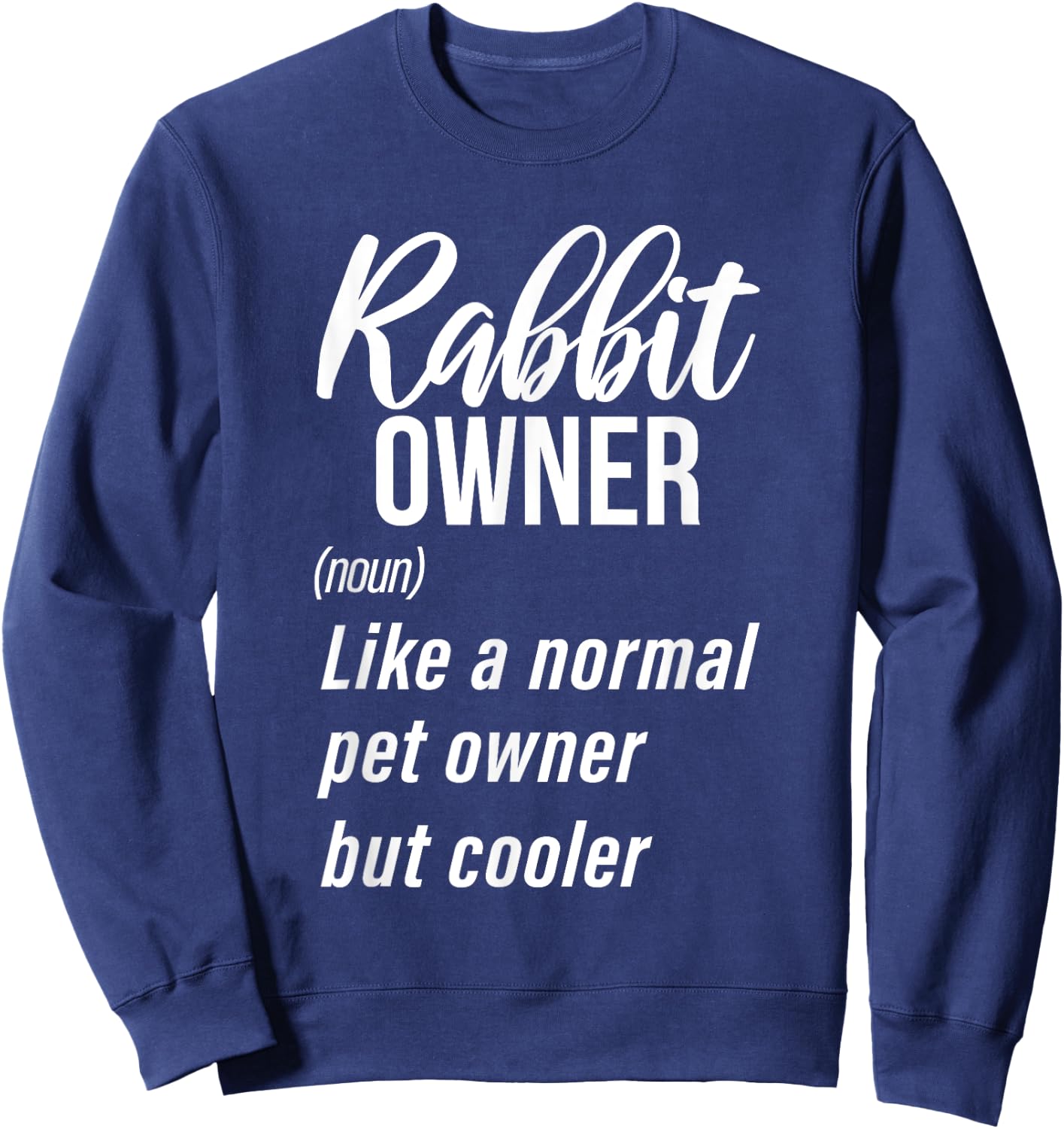 Rabbit Owner Definition Cute Rabbit Lover Sweatshirt - Sweatshirt | Navy