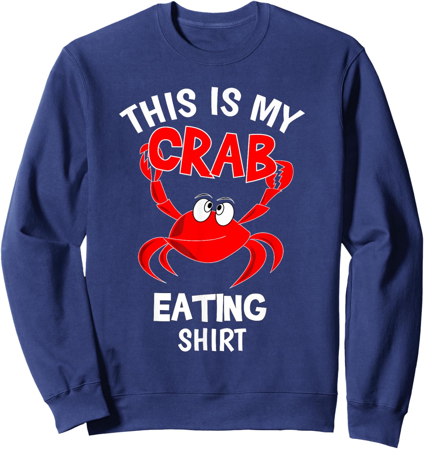 Funny This Is My Crab Eating Shirt Red Crab Crabbing Foodie Sweatshirt - Sweatshirt | Navy