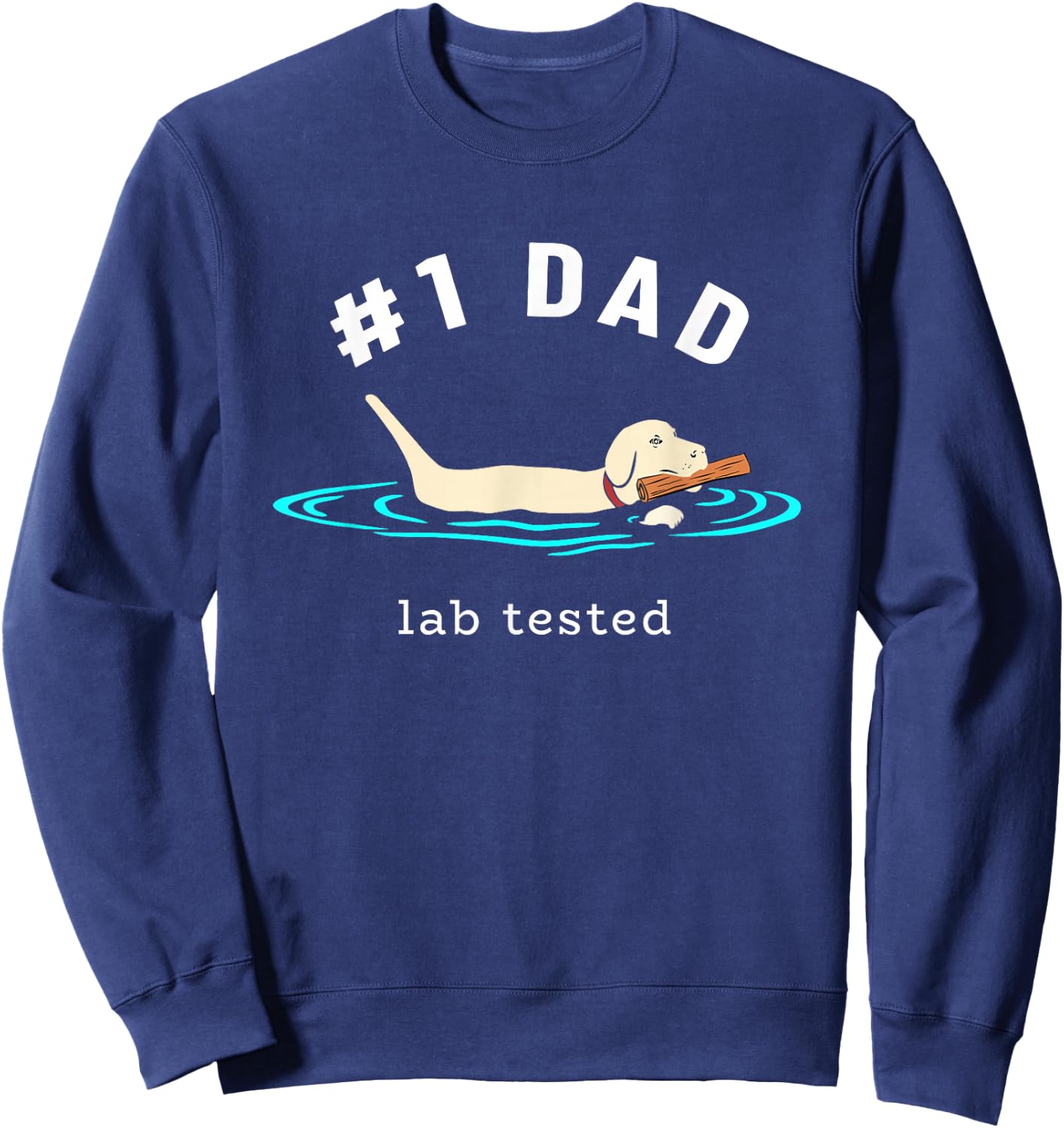 Lab Dad Yellow Labrador Retriever #1 Dad Lab Tested Sweatshirt - Sweatshirt | Navy