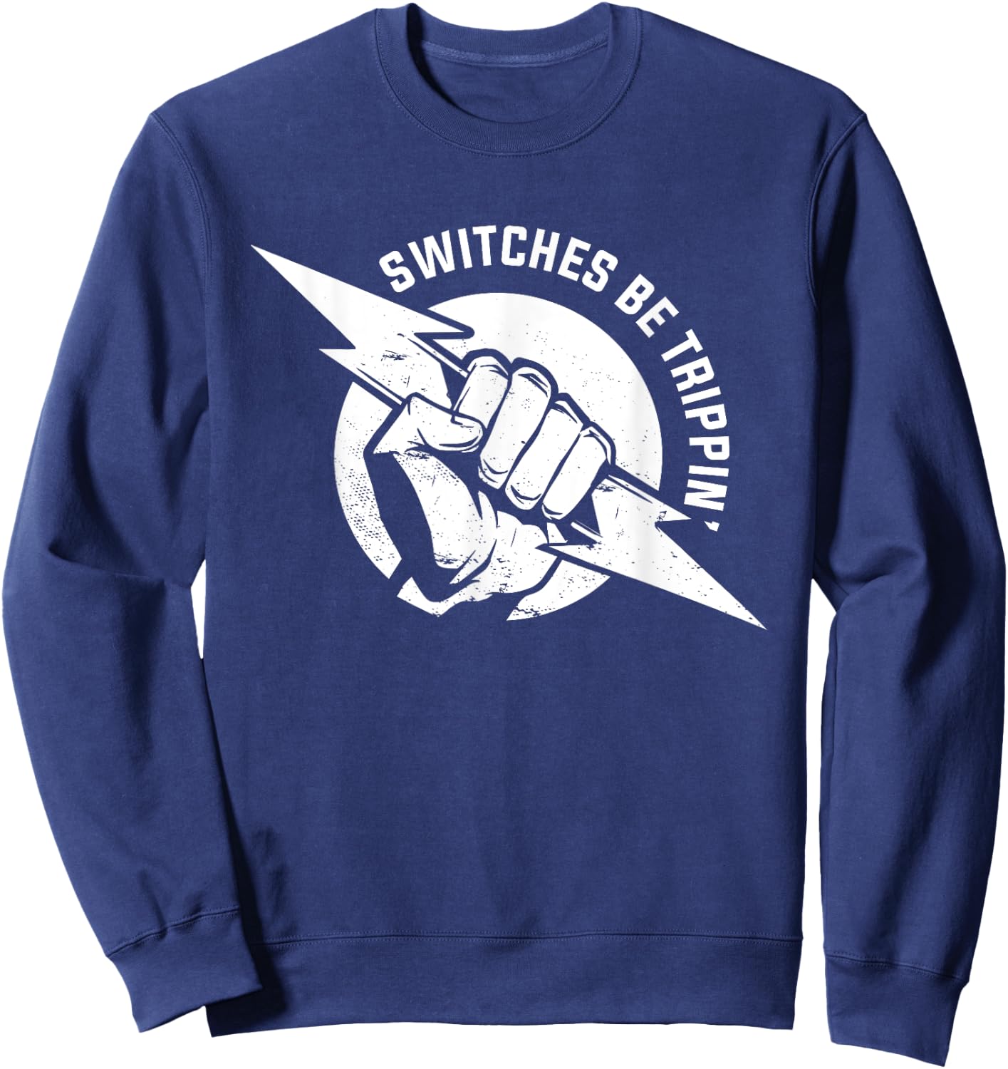 Switches Be Trippin Electrical Electrician For Electricians Sweatshirt - Sweatshirt | Navy