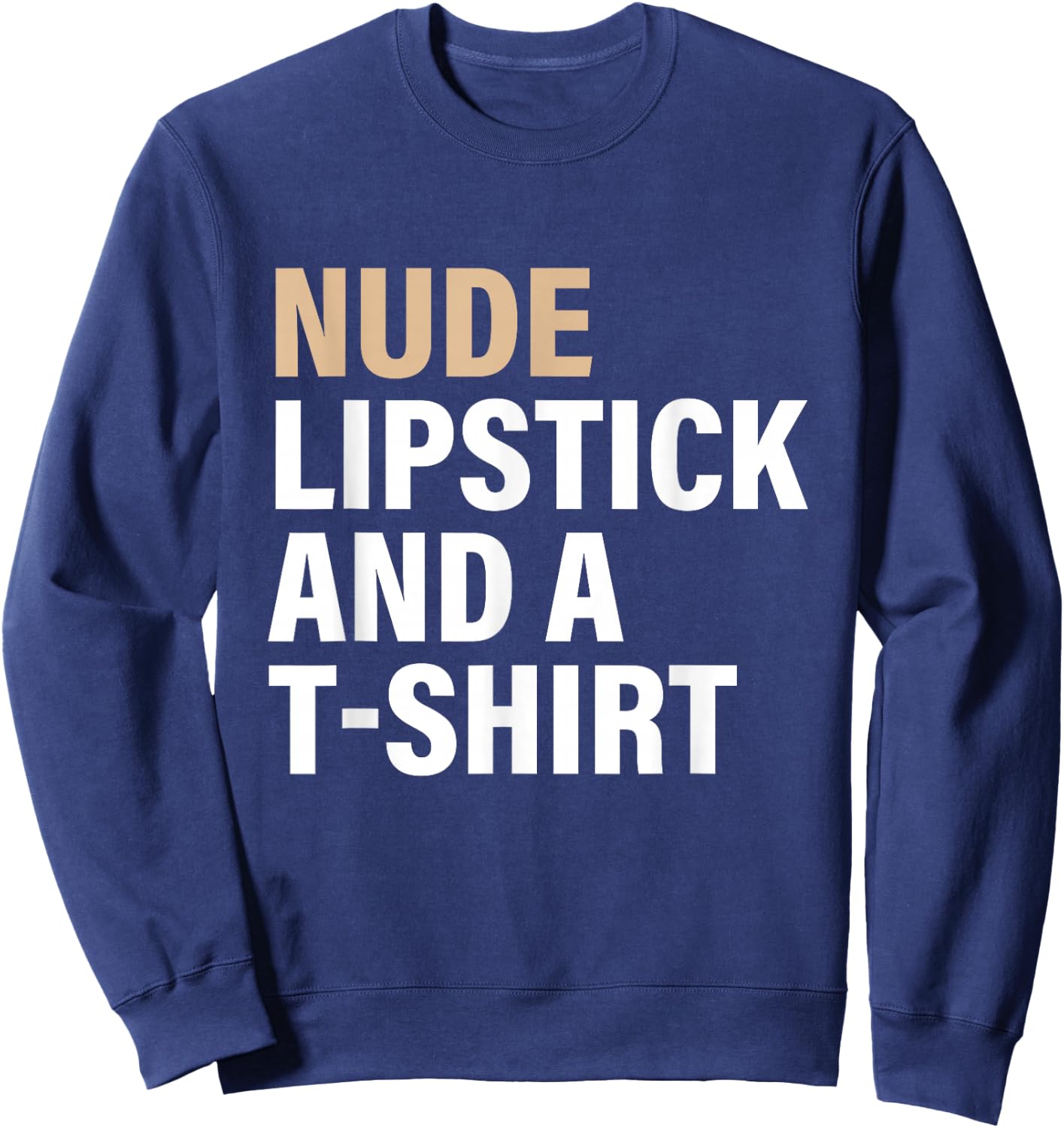 Nude Lipstick & A T-Shrt Apparel Sweatshirt - Sweatshirt | Navy