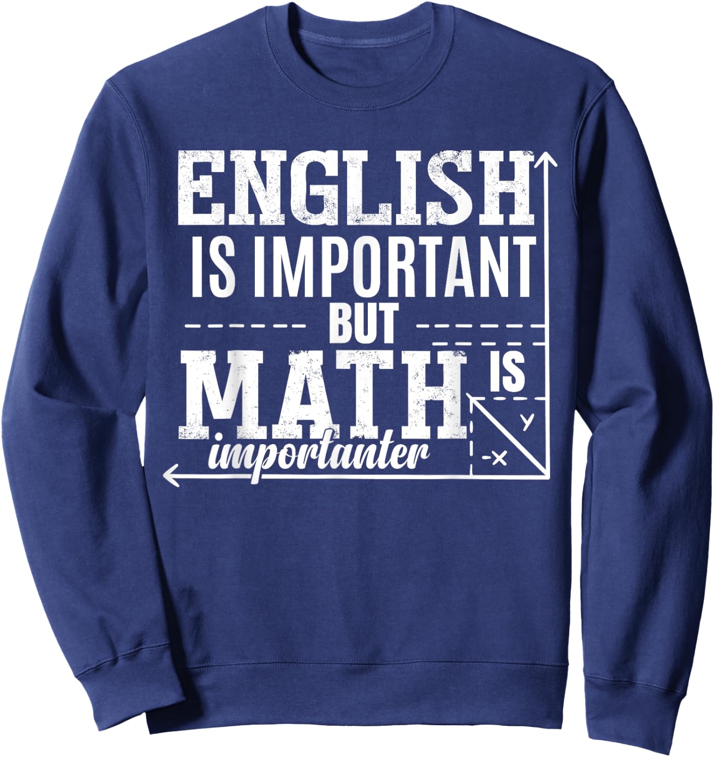 Mathematics | English Is Important But Math Is Importanter Sweatshirt - Sweatshirt | Navy