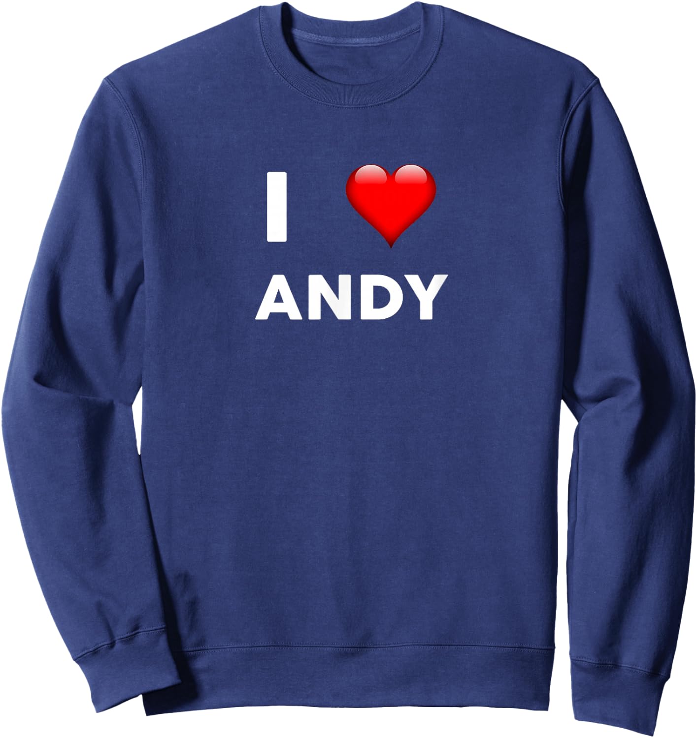 I Love ANDY Name Andy Sweatshirt - Sweatshirt | Navy