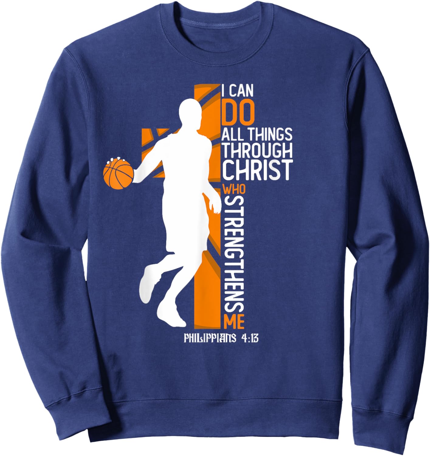 Christian Basketball Cross I Can Do All Things Through Jesus Sweatshirt - Sweatshirt | Navy