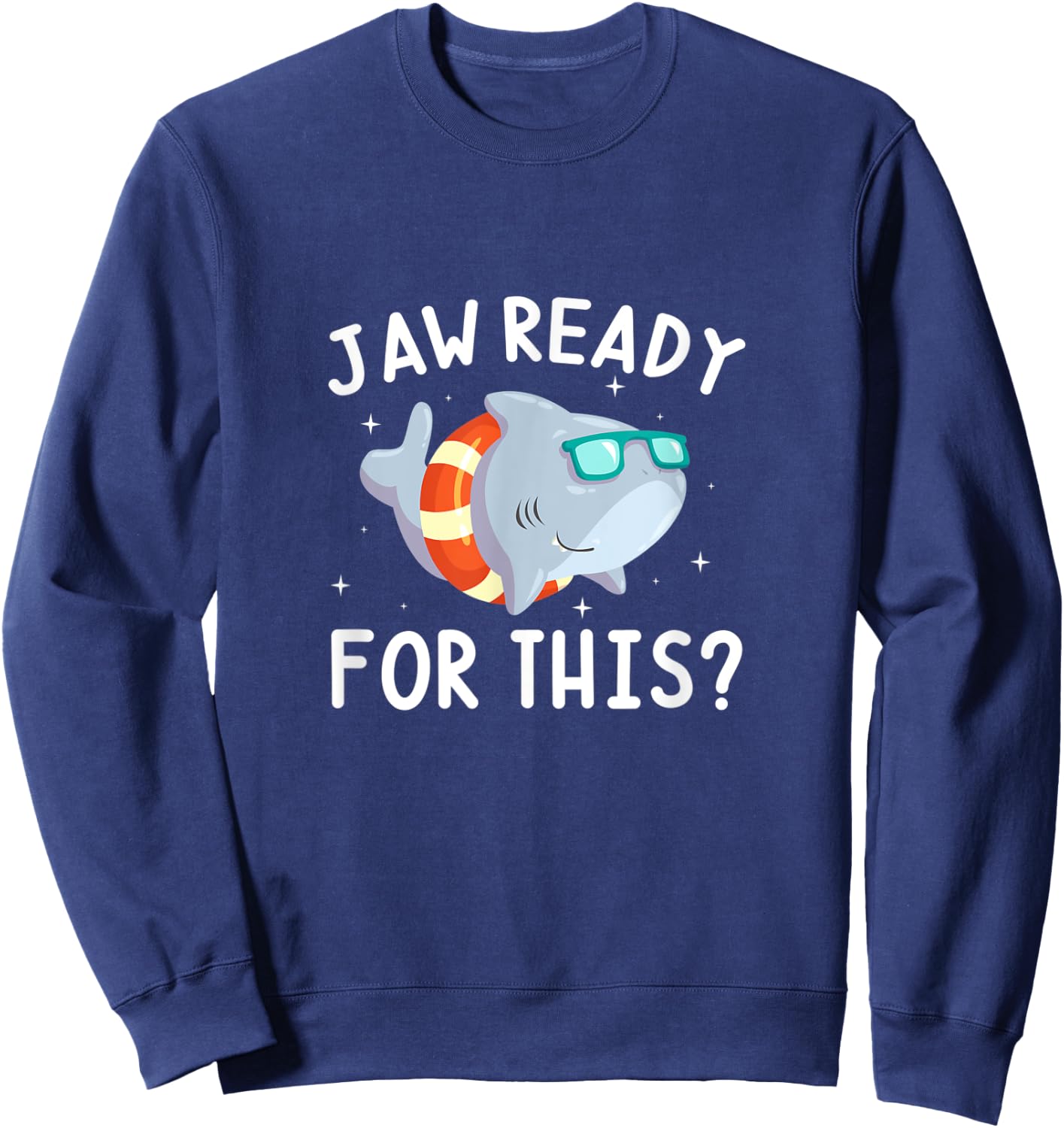 Jaw Ready For This? Shark Ocean Swimming Summer Sweatshirt - Sweatshirt | Navy