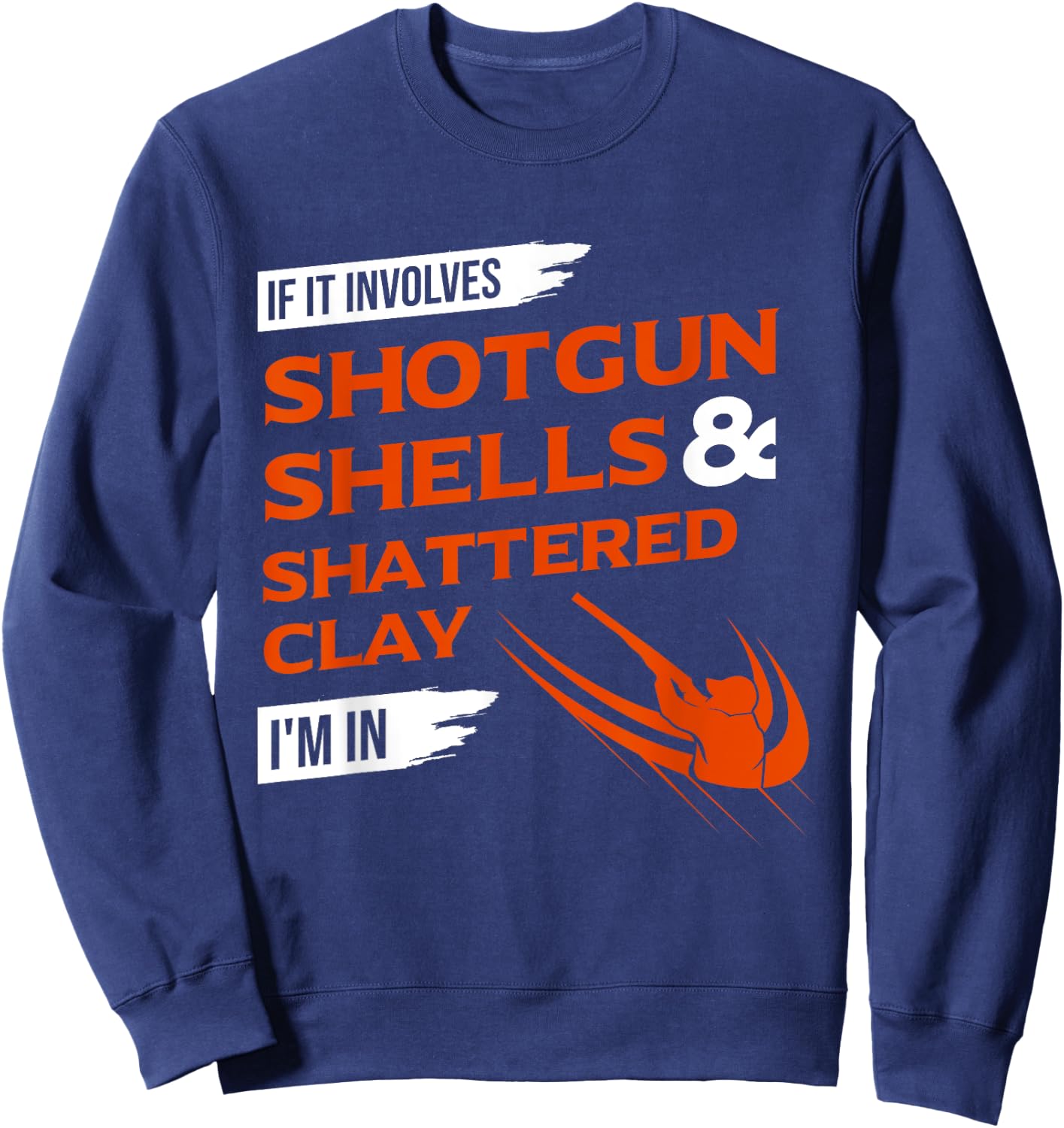 If It Involves Shotgun Shells & Shattered Clay - Trap Skeet Sweatshirt - Sweatshirt | Navy