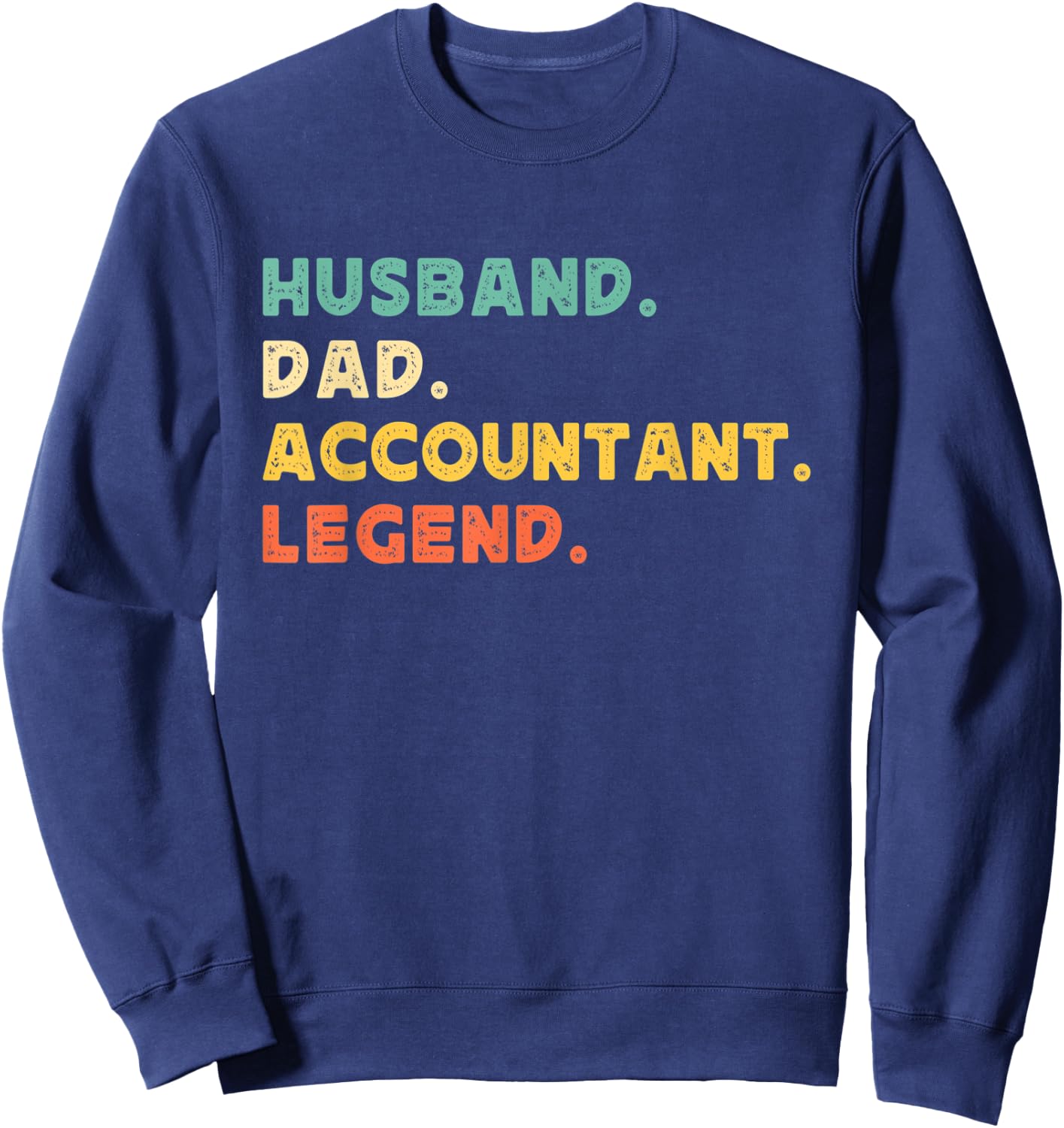 Husband Dad Accountant Legend Accounting Father's Day Daddy Sweatshirt - Sweatshirt | Navy