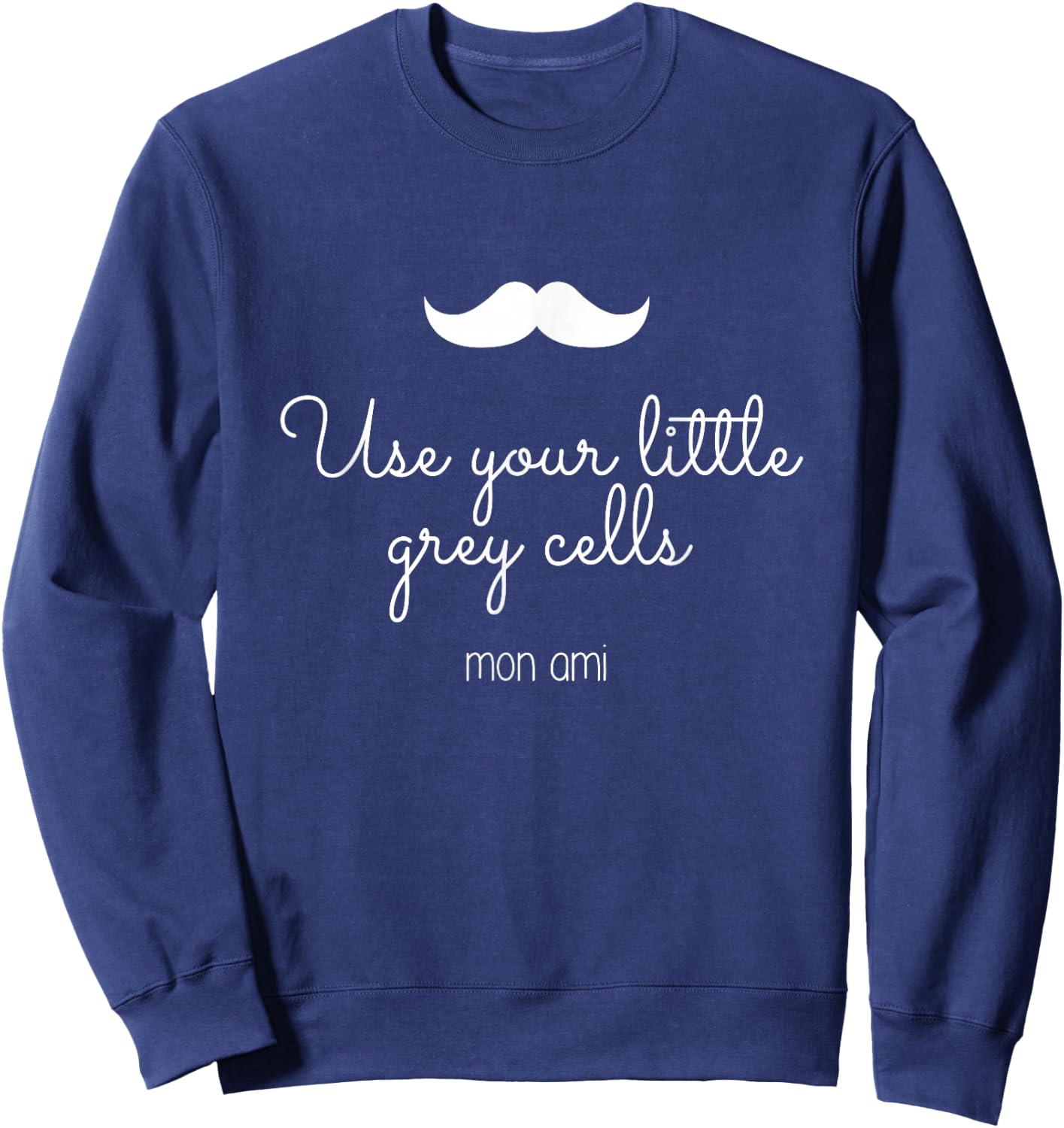 Use your little grey cells mon ami Poirot quotes Sweatshirt - Sweatshirt | Navy