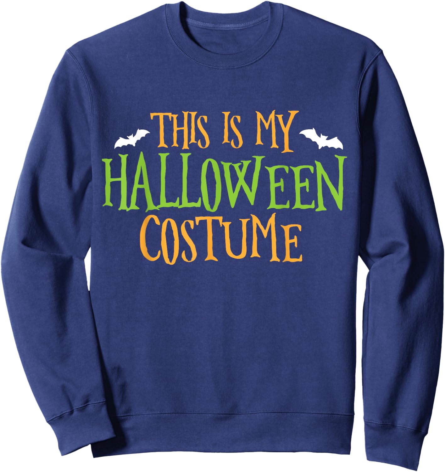This is my Halloween Costume Funny Party Gift Man Woman Sweatshirt - Sweatshirt | Navy